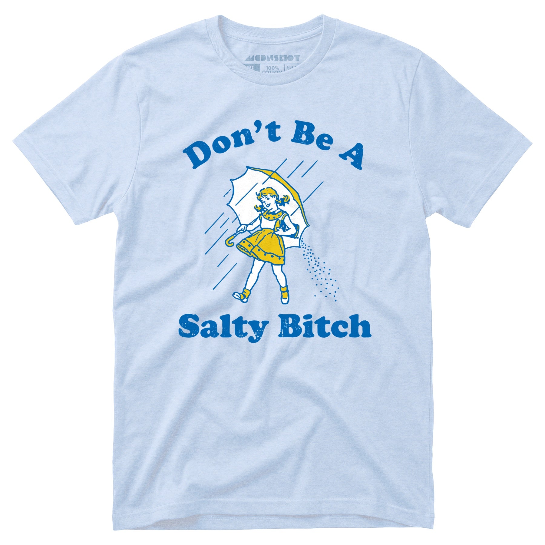 Don't Be a Salty Bitch - Unisex T-Shirt