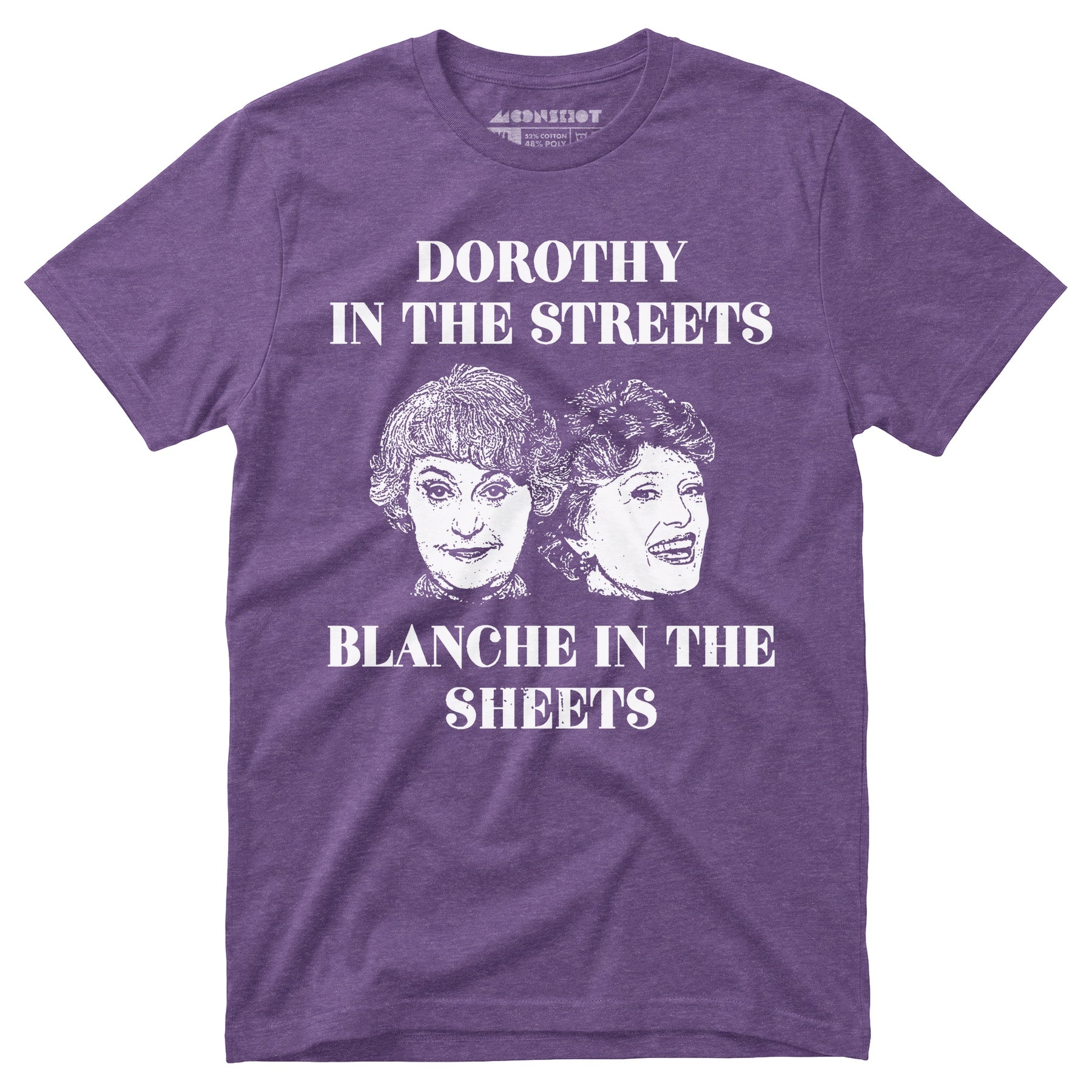 Dorothy in the Streets Blanche in the Sheets - Unisex T-Shirt