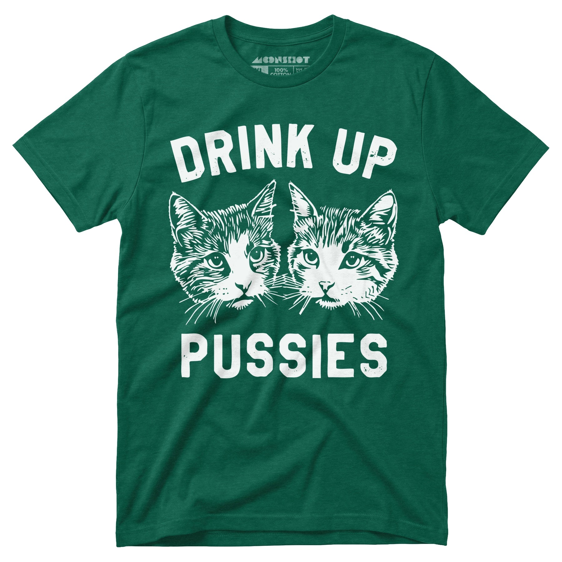 Drink Up Pussies - Unisex T-Shirt