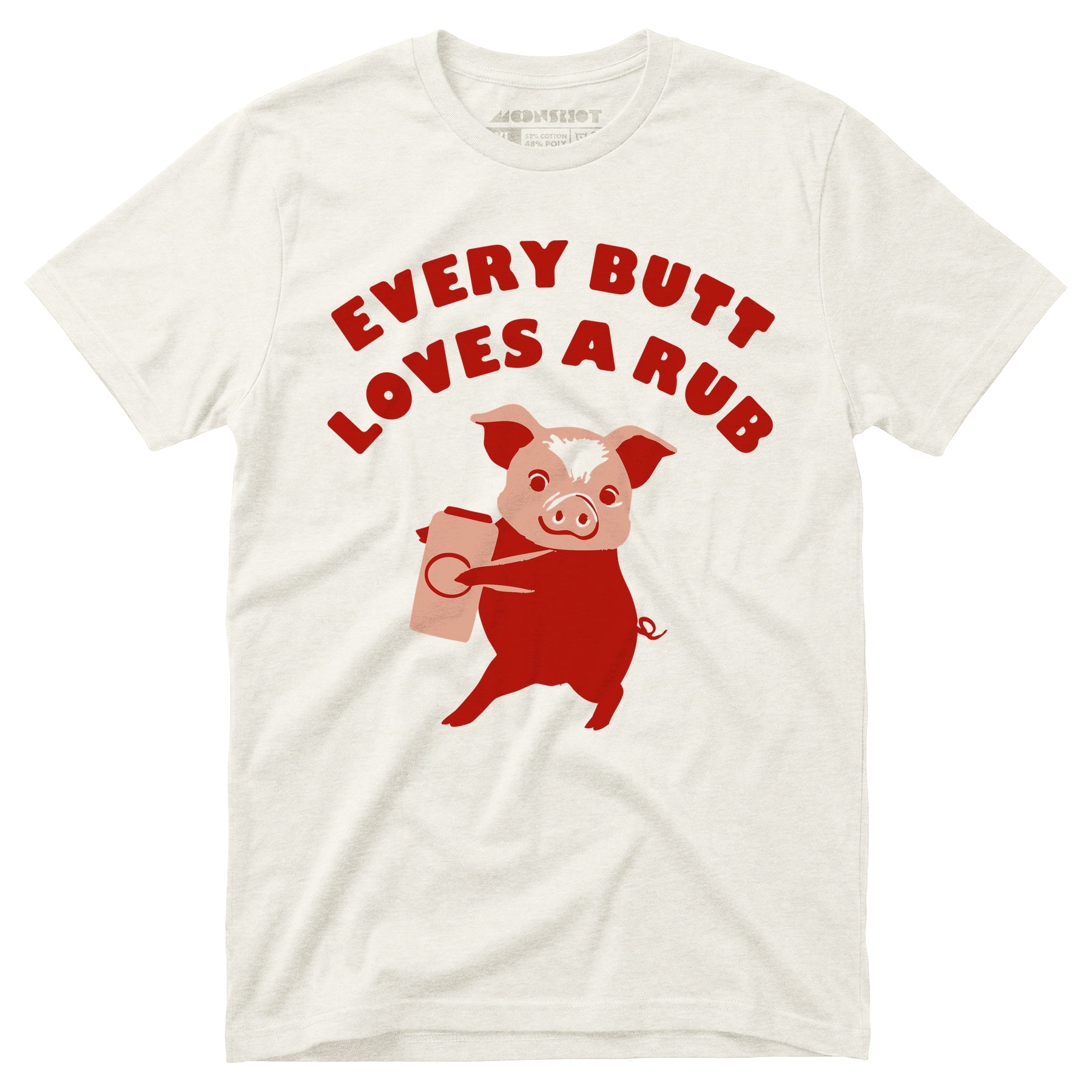 Every Butt Loves a Rub - Unisex T-Shirt