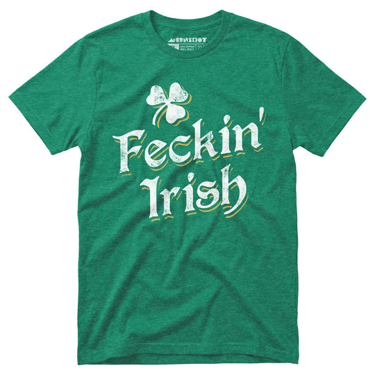 Feckin' Irish - Unisex T-Shirt