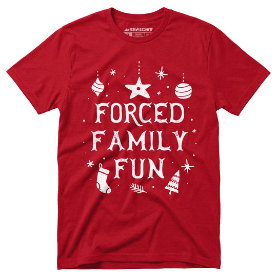Forced Family Fun - Unisex T-Shirt