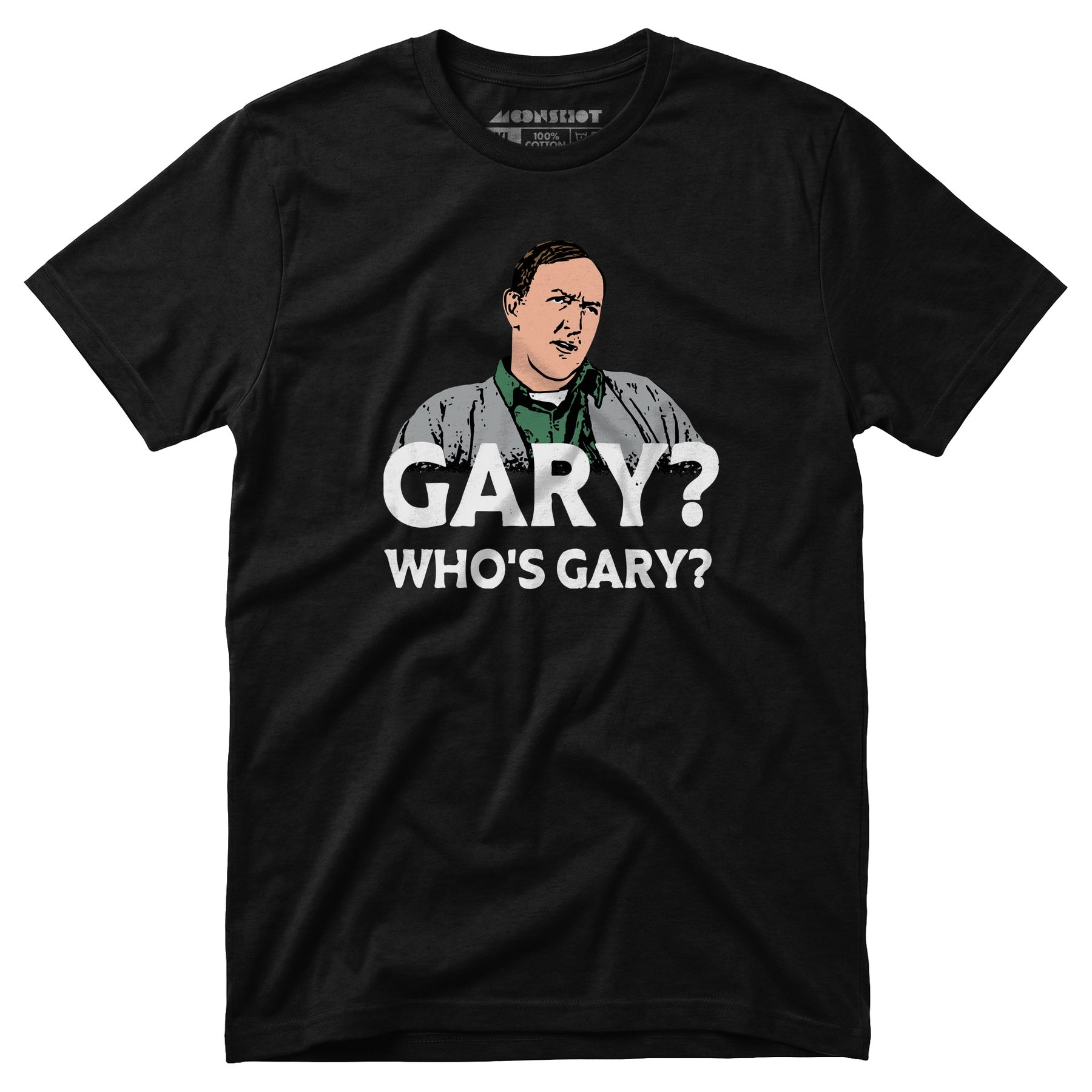 Gary? Who's Gary? - Unisex T-Shirt