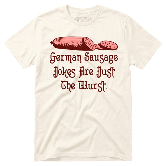 German Sausage Jokes Are Just The Wurst - Unisex T-Shirt