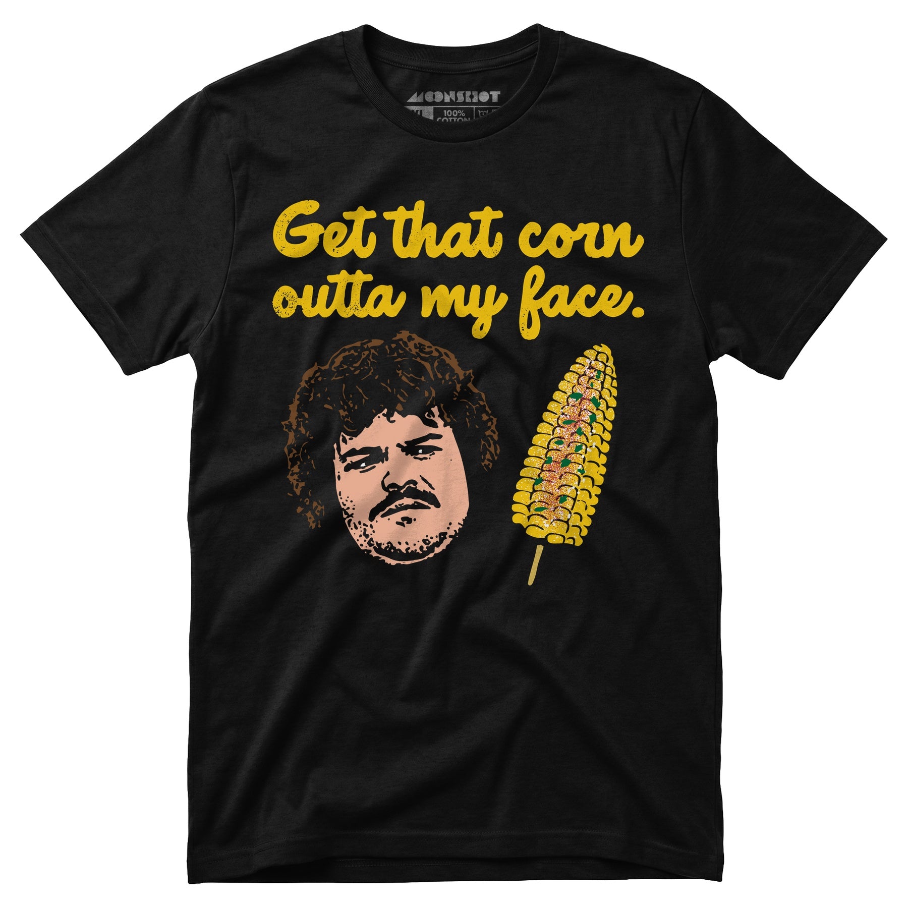 Get That Corn Outta My Face - Unisex T-Shirt