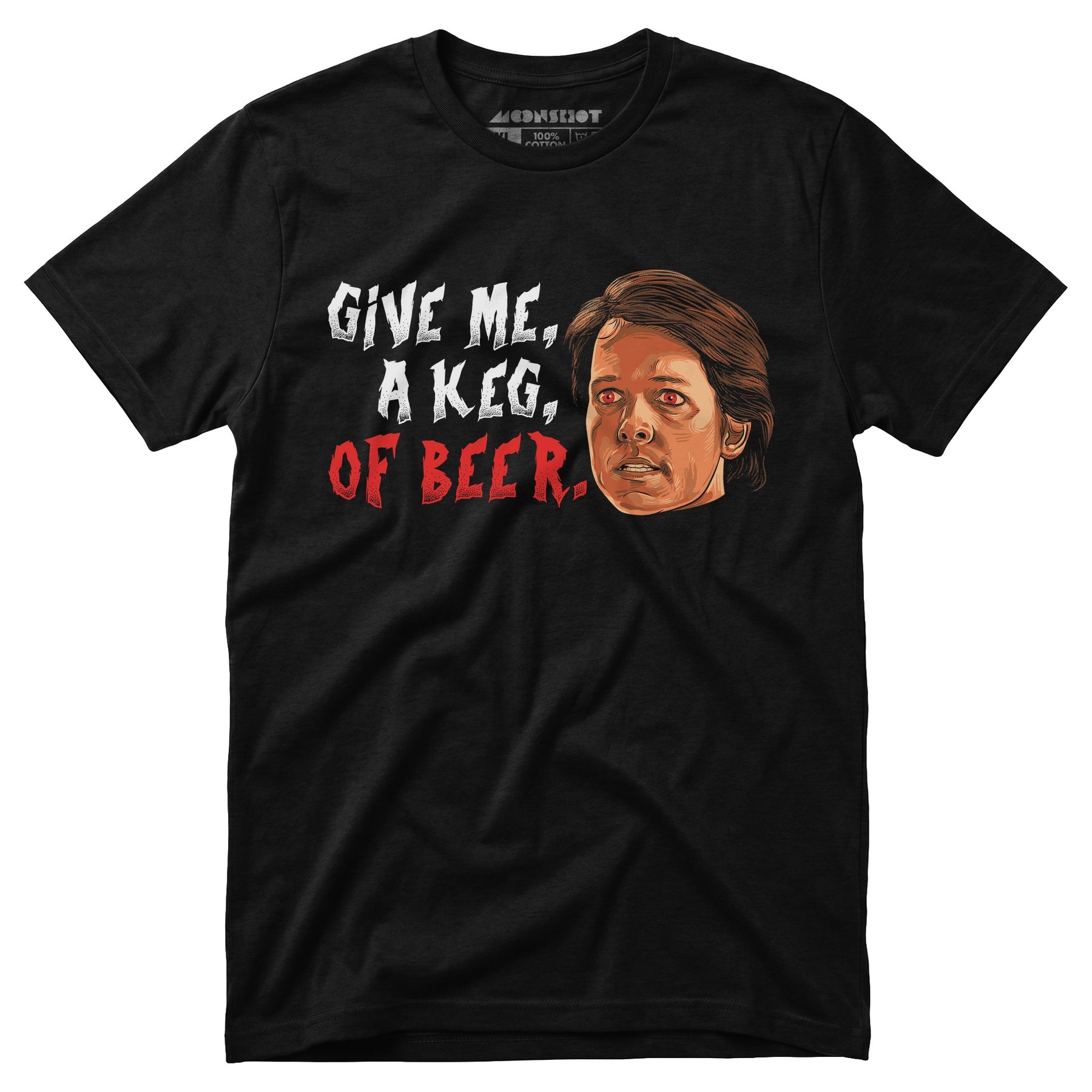 Give Me, a Keg, of Beer - Unisex T-Shirt