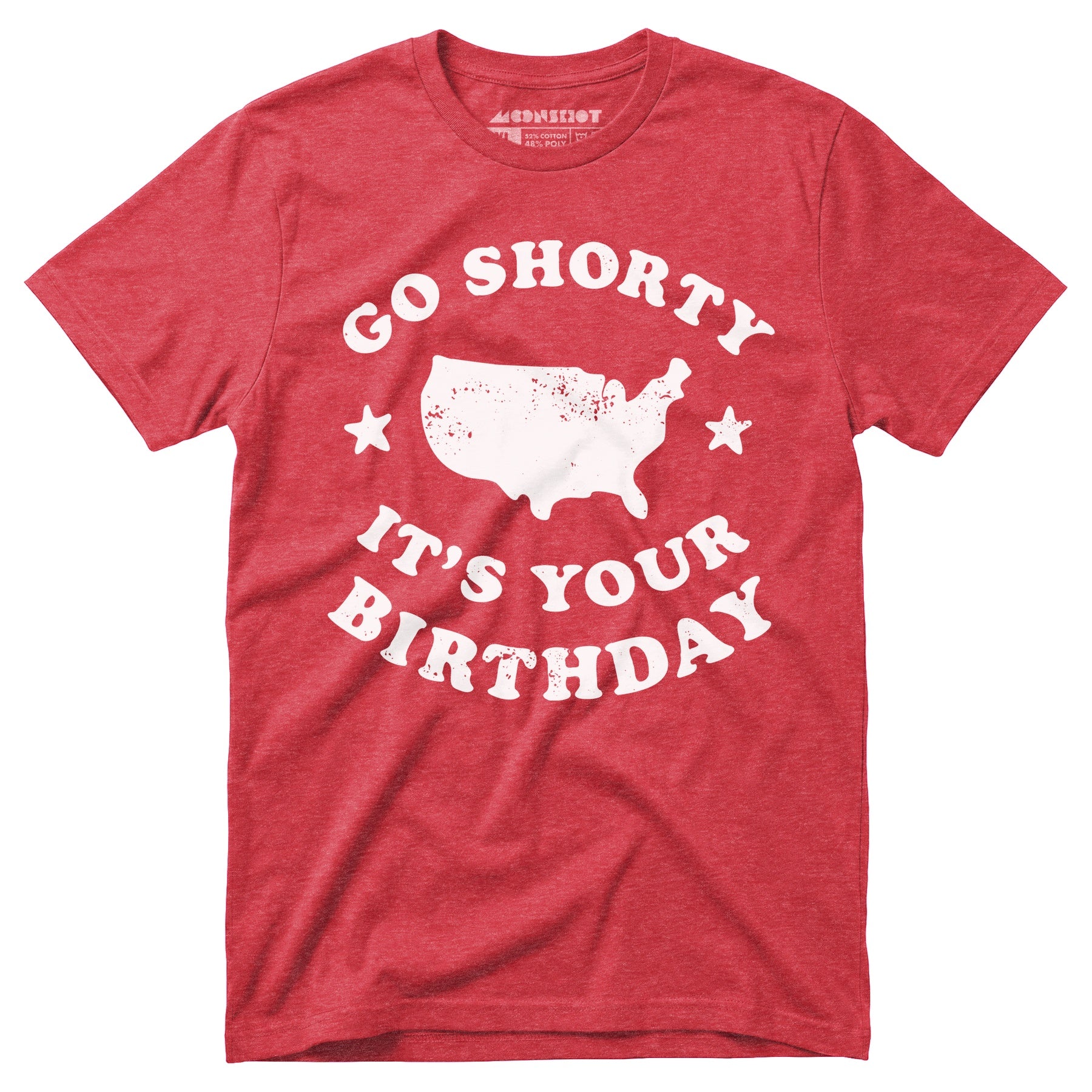 Go Shorty It's Your Birthday - Unisex T-Shirt