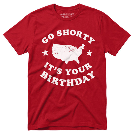 Go Shorty It's Your Birthday - Unisex T-Shirt in Red