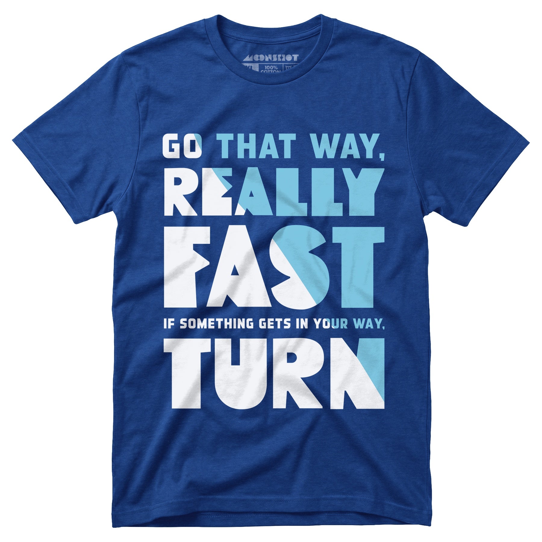 Go That Way Really Fast - Unisex T-Shirt