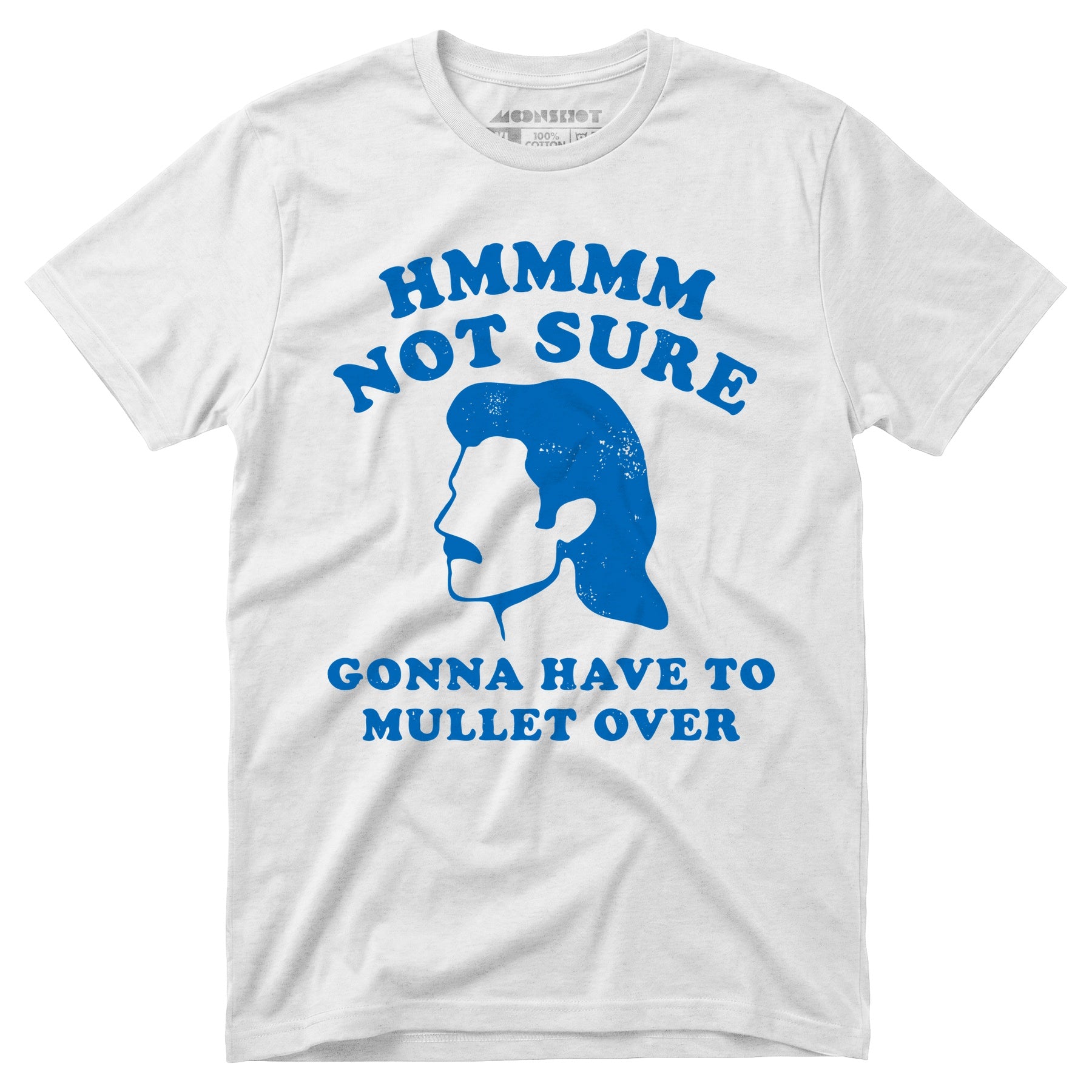 Gonna Have to Mullet Over - Unisex T-Shirt