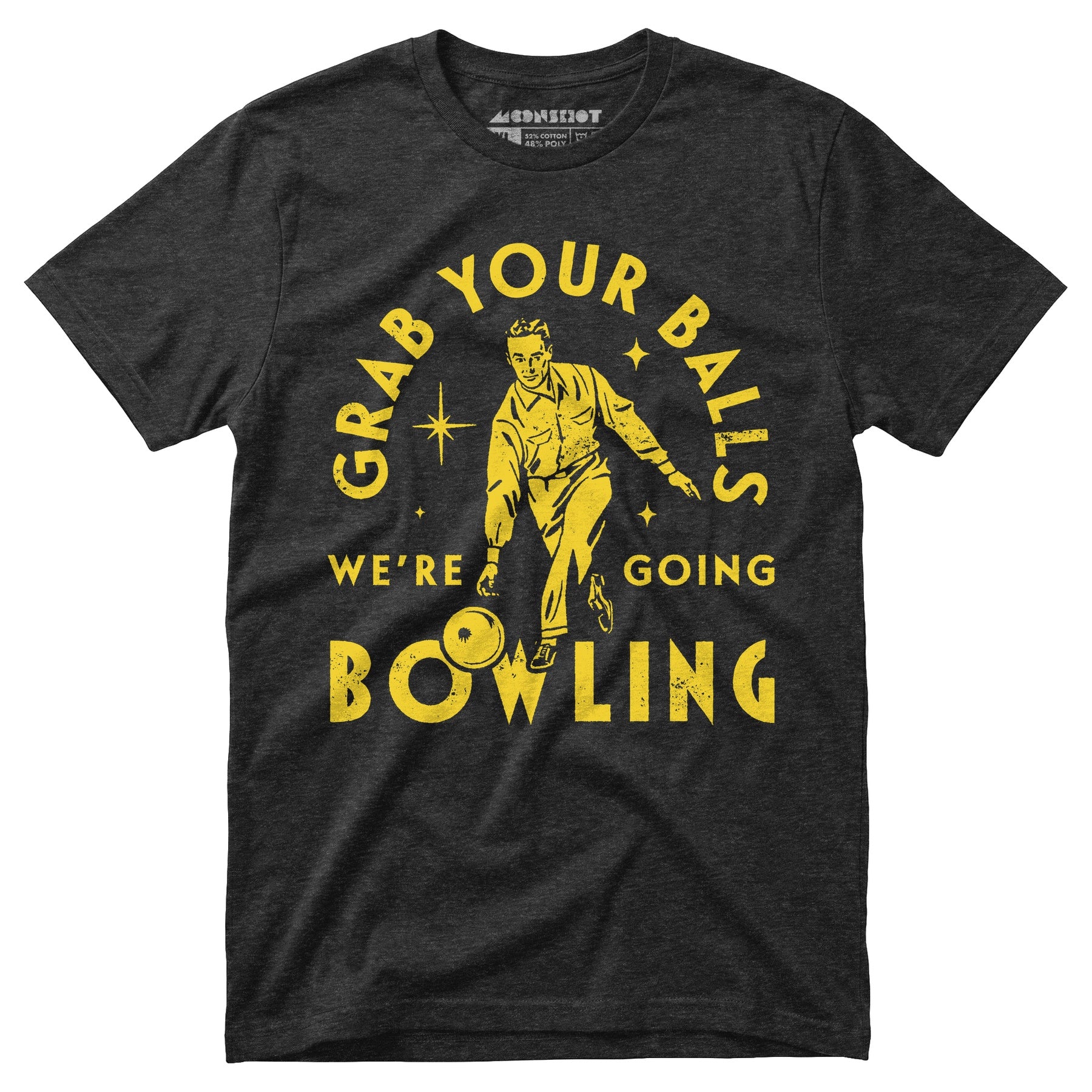 Grab Your Balls We're Going Bowling - Unisex T-Shirt