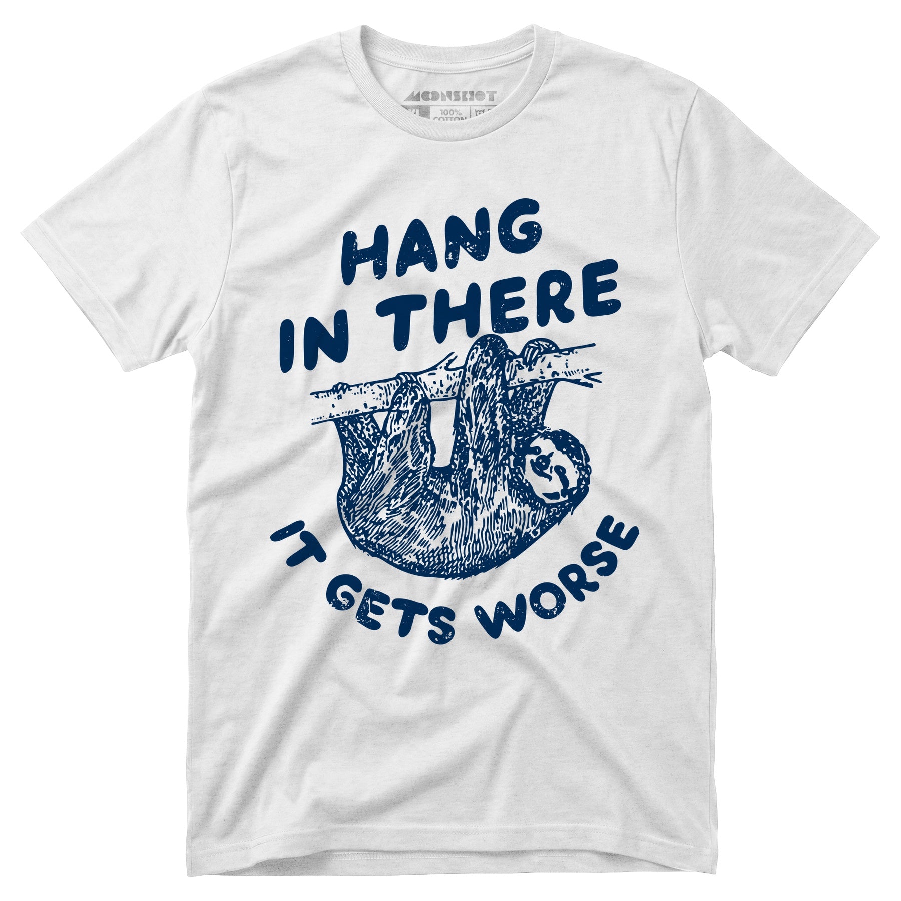 Hang In There It Gets Worse - Unisex T-Shirt