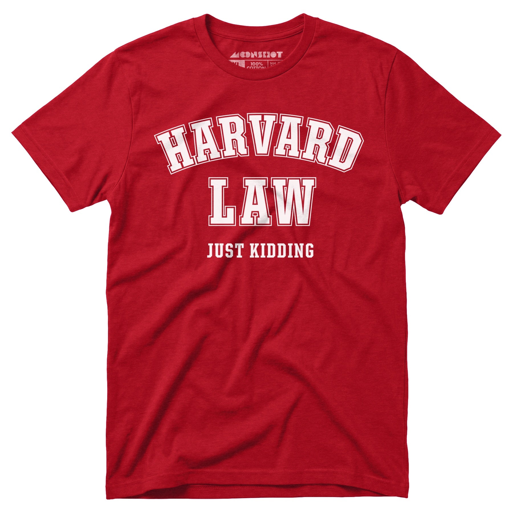 Harvard Law - Just Kidding - Unisex T-Shirt