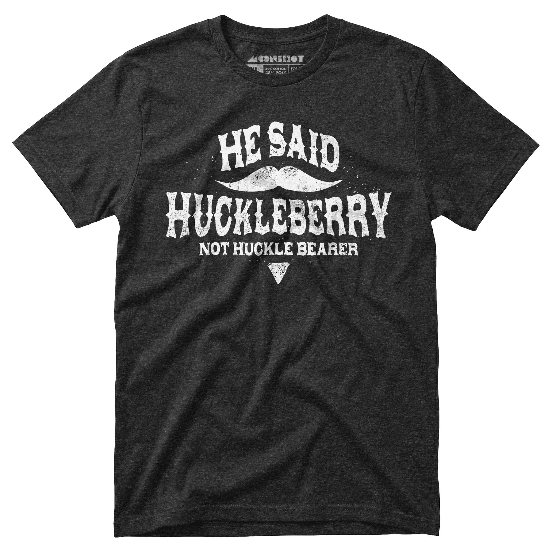 He Said Huckleberry Not Huckle Bearer - Unisex T-Shirt