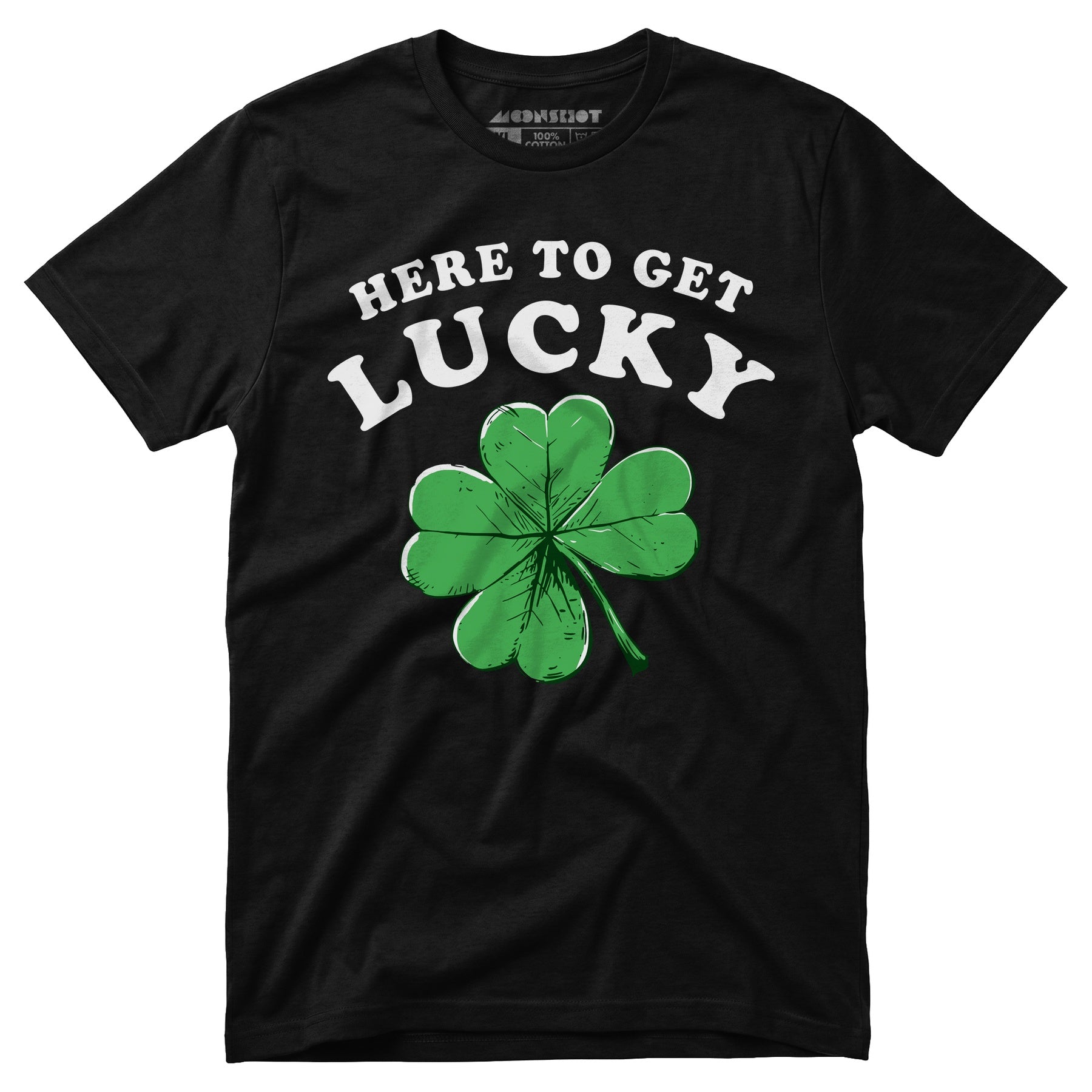 Here to Get Lucky - Unisex T-Shirt