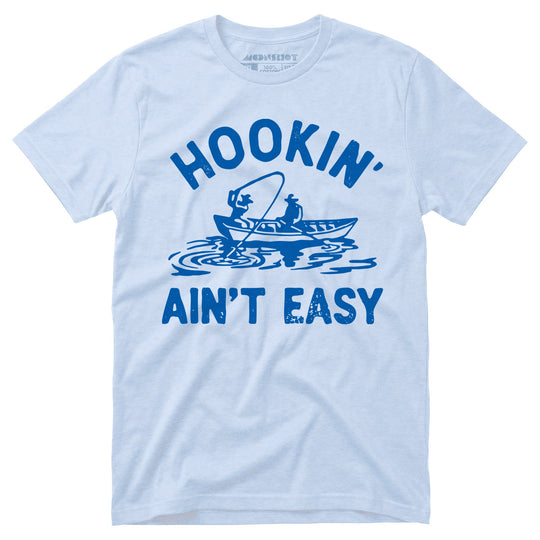 Hookin' Ain't Easy - Unisex T-Shirt