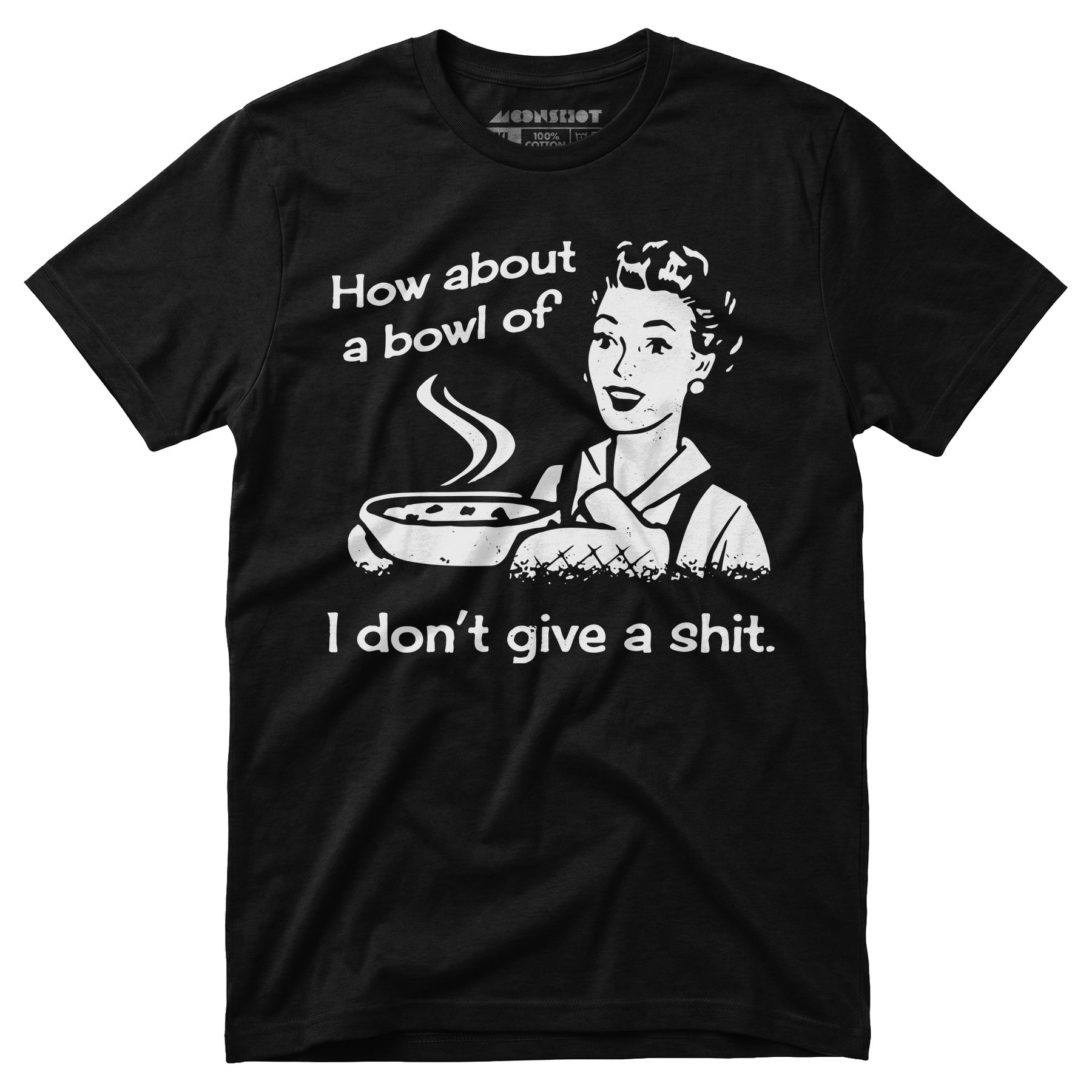 How About a Bowl of I Don't Give a Shit? - Unisex T-Shirt