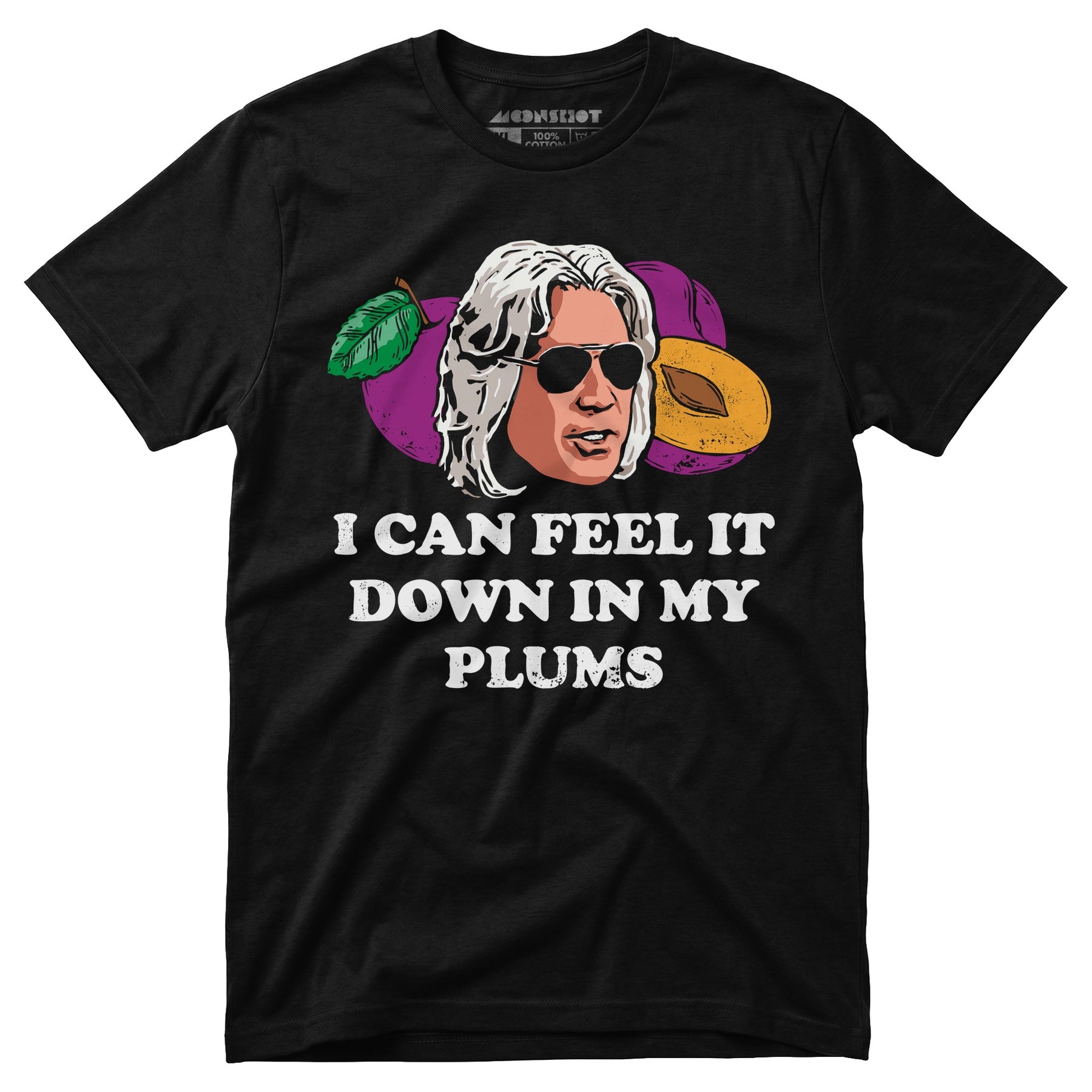 I Can Feel it Down in My Plums - Unisex T-Shirt