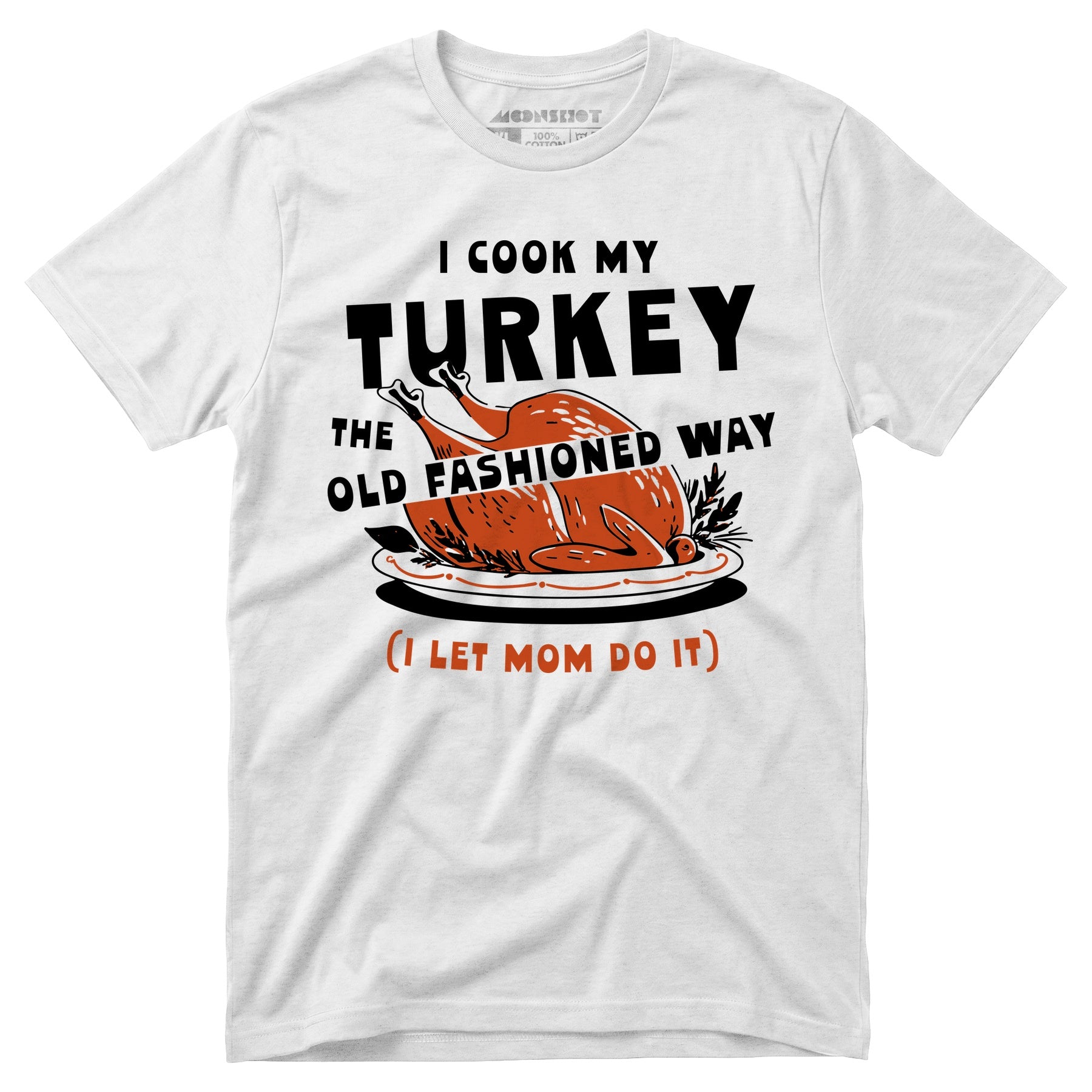 I Cook My Turkey the Old Fashioned Way - Unisex T-Shirt