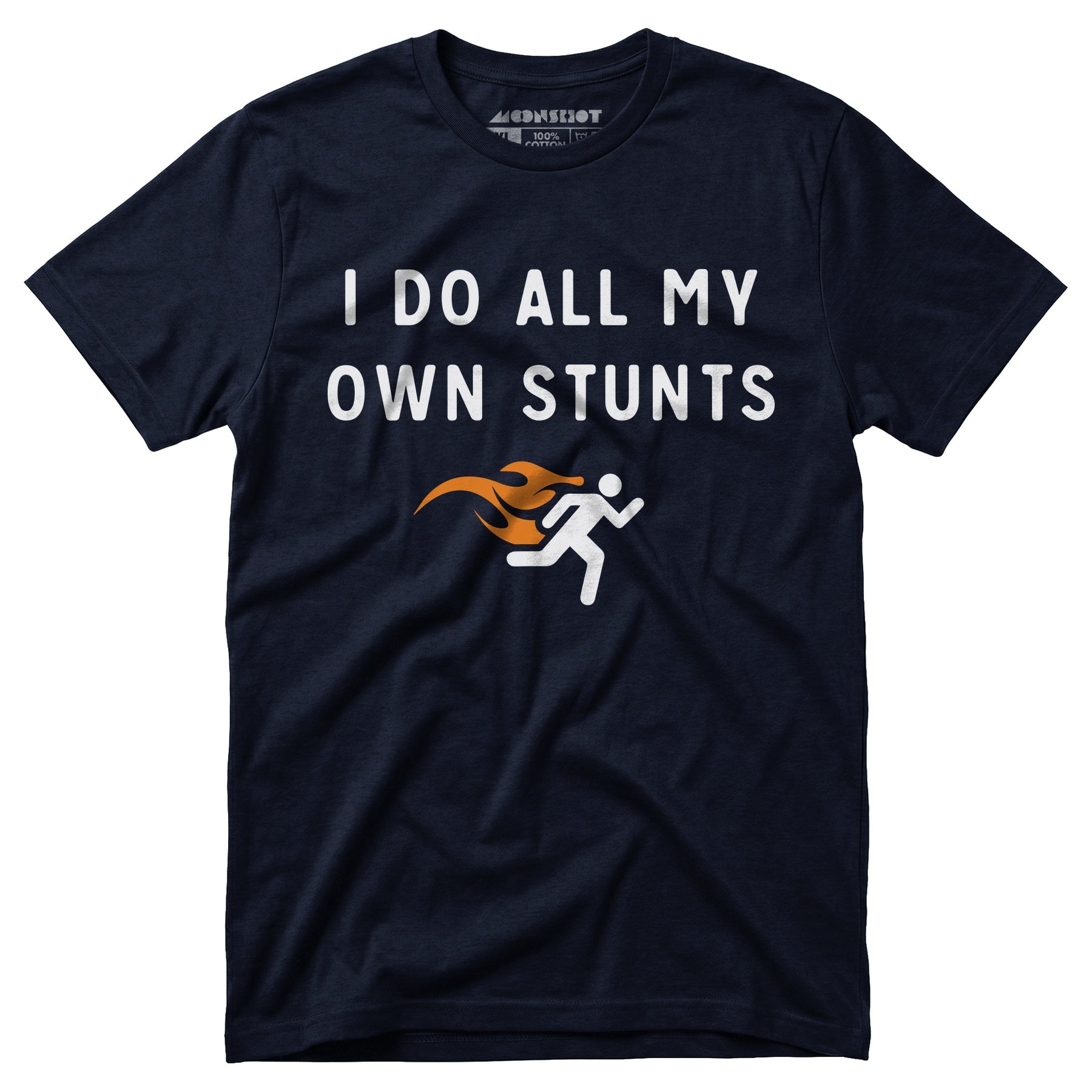 I Do All My Own Stunts - Unisex T-Shirt