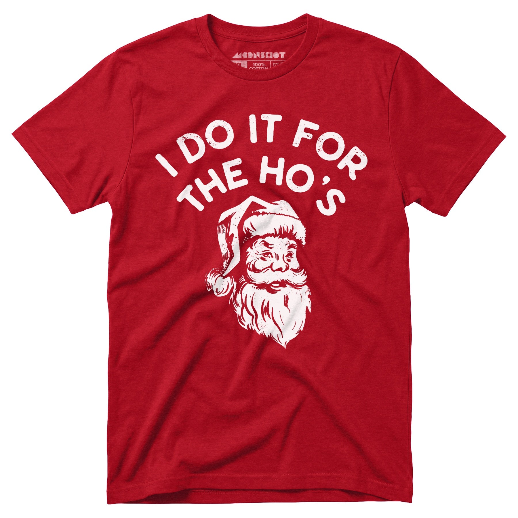 I Do it For The Ho's - Unisex T-Shirt
