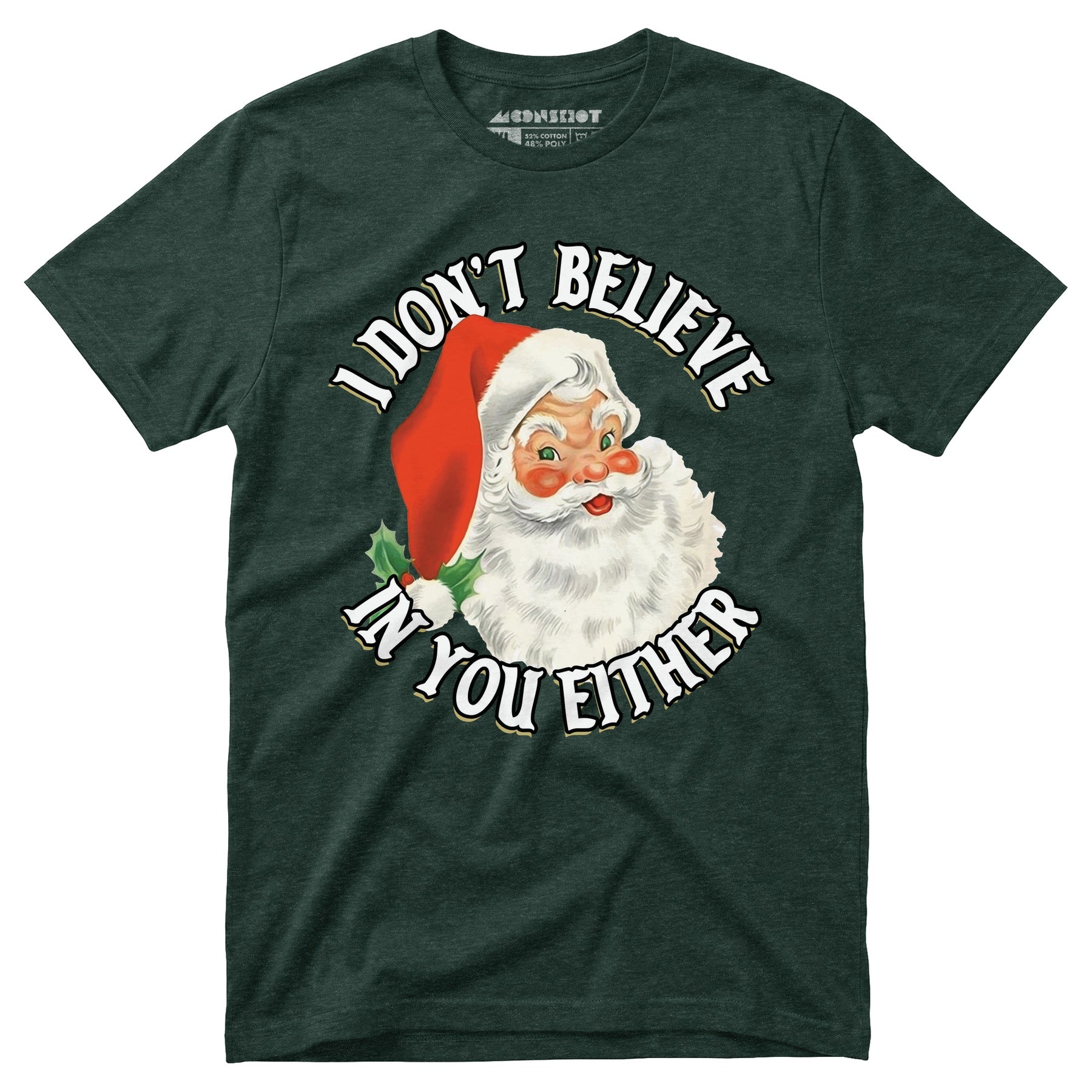 I Don't Believe in You Either - Unisex T-Shirt