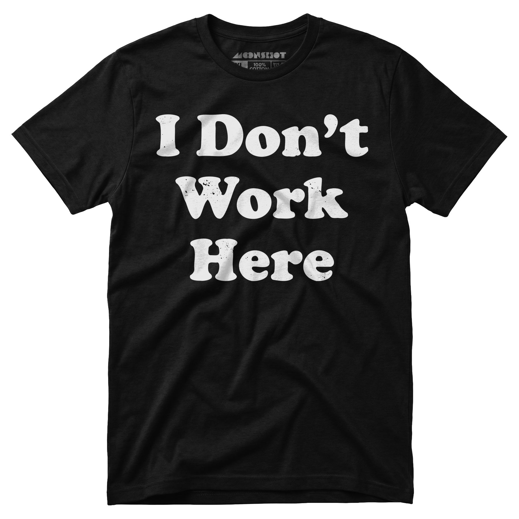 I Don't Work Here - Unisex T-Shirt