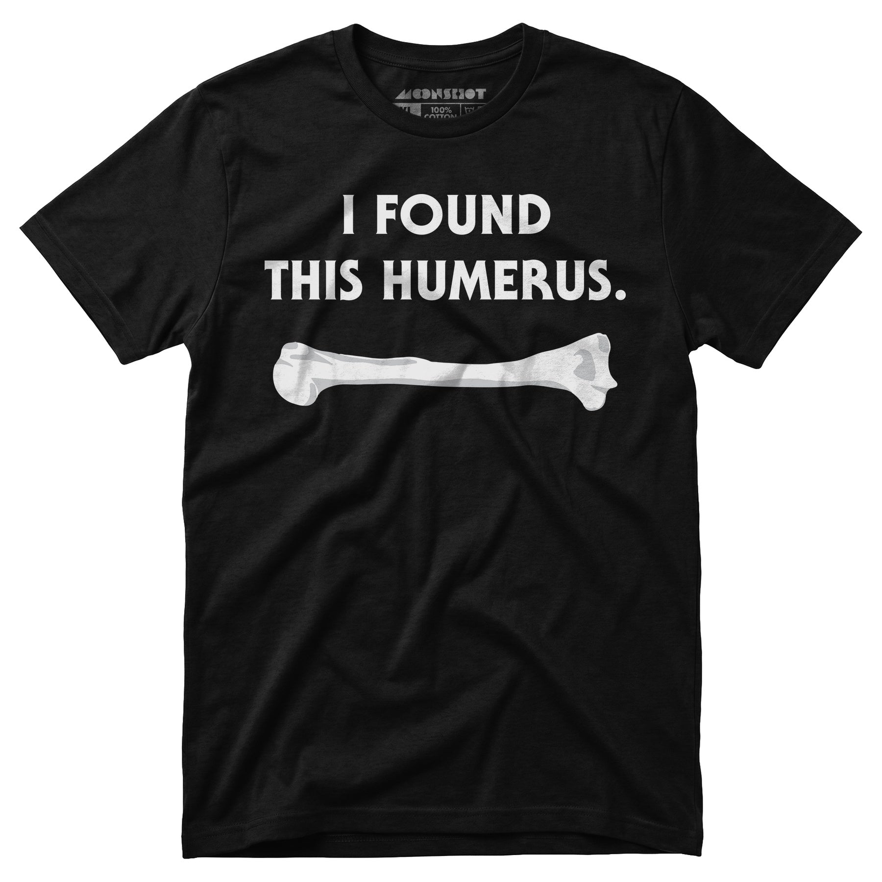 I Found This Humerus - Unisex T-Shirt