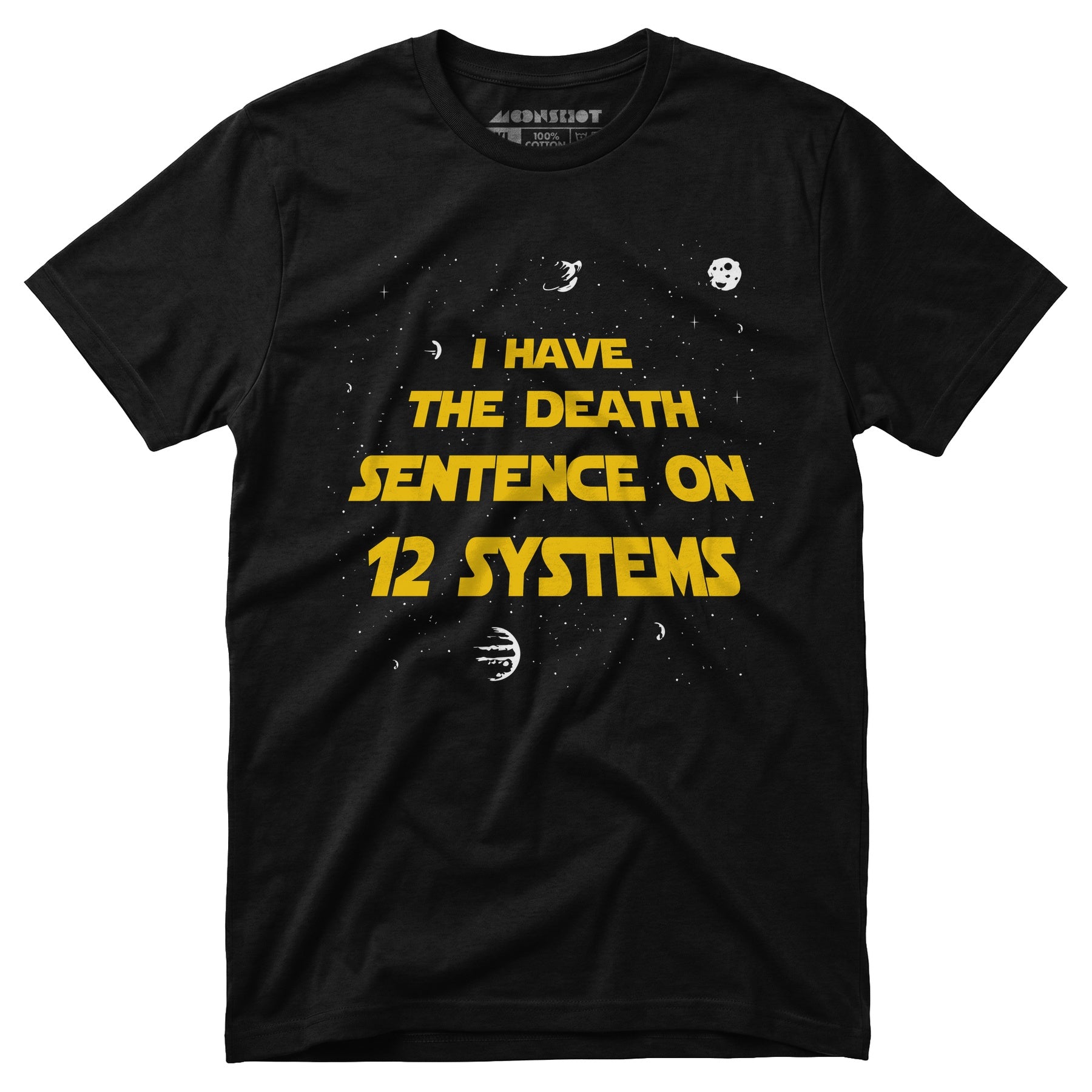 I Have the Death Sentence on 12 Systems v2 - Unisex T-Shirt
