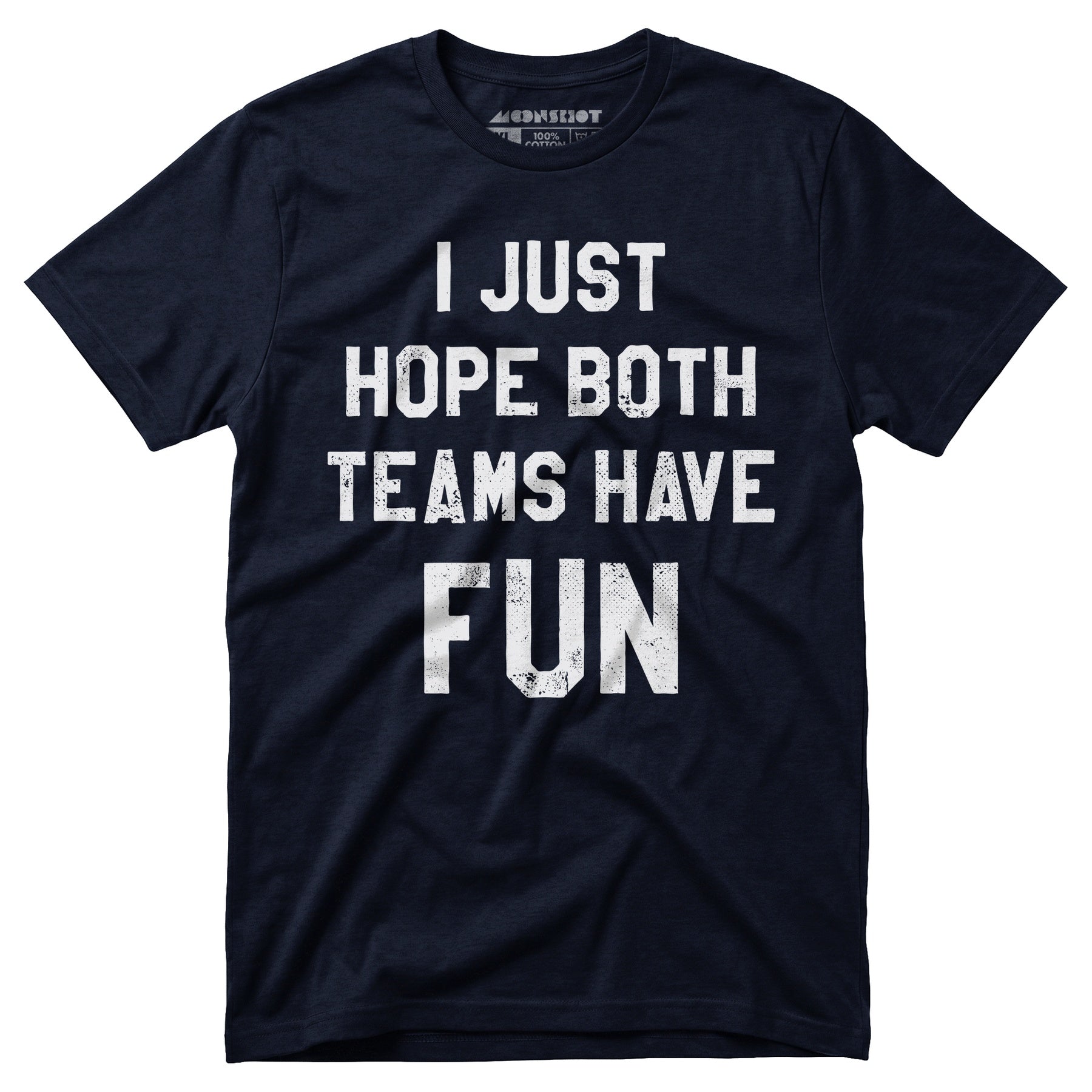 I Just Hope Both Teams Have Fun - Unisex T-Shirt