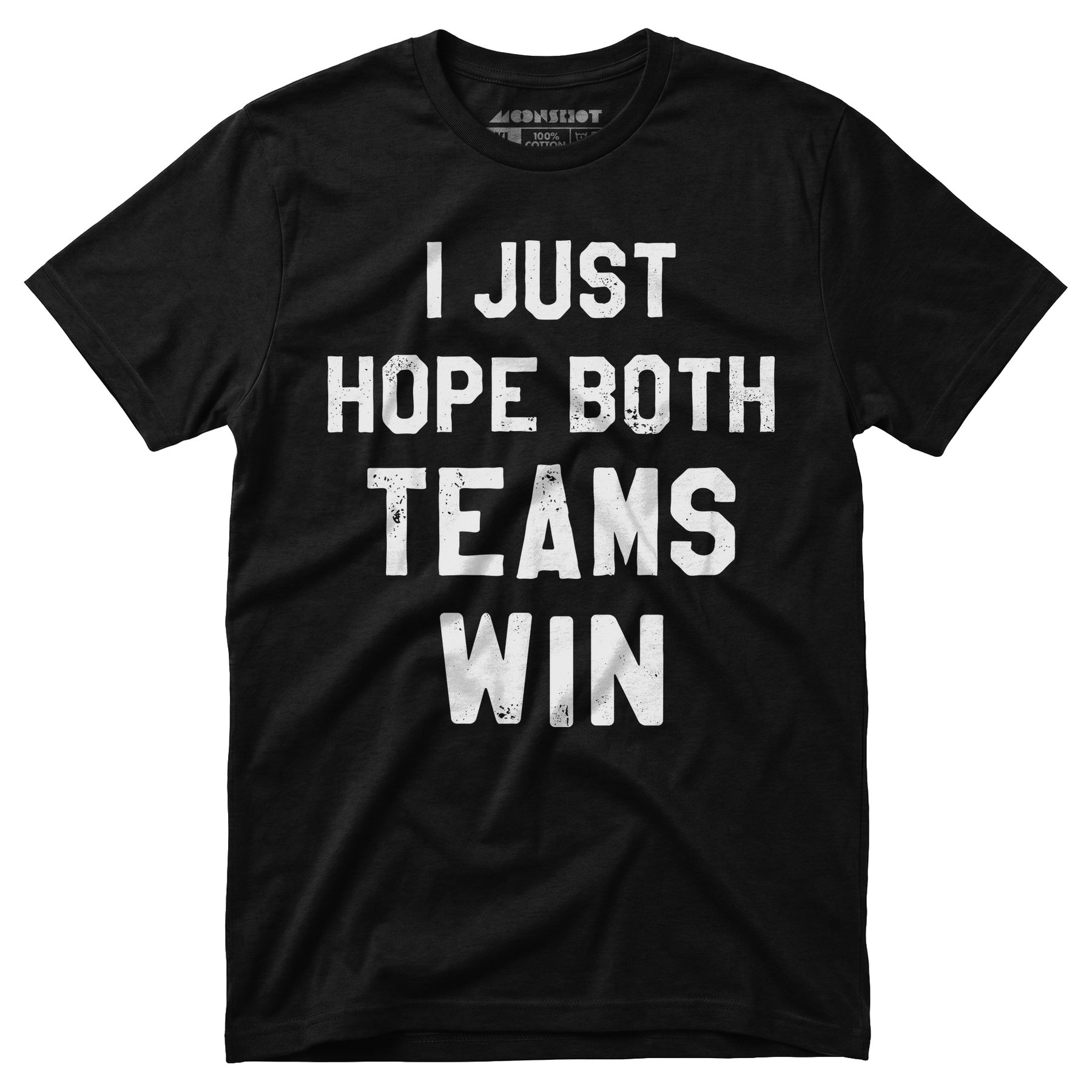 I Just Hope Both Teams Win - Unisex T-Shirt