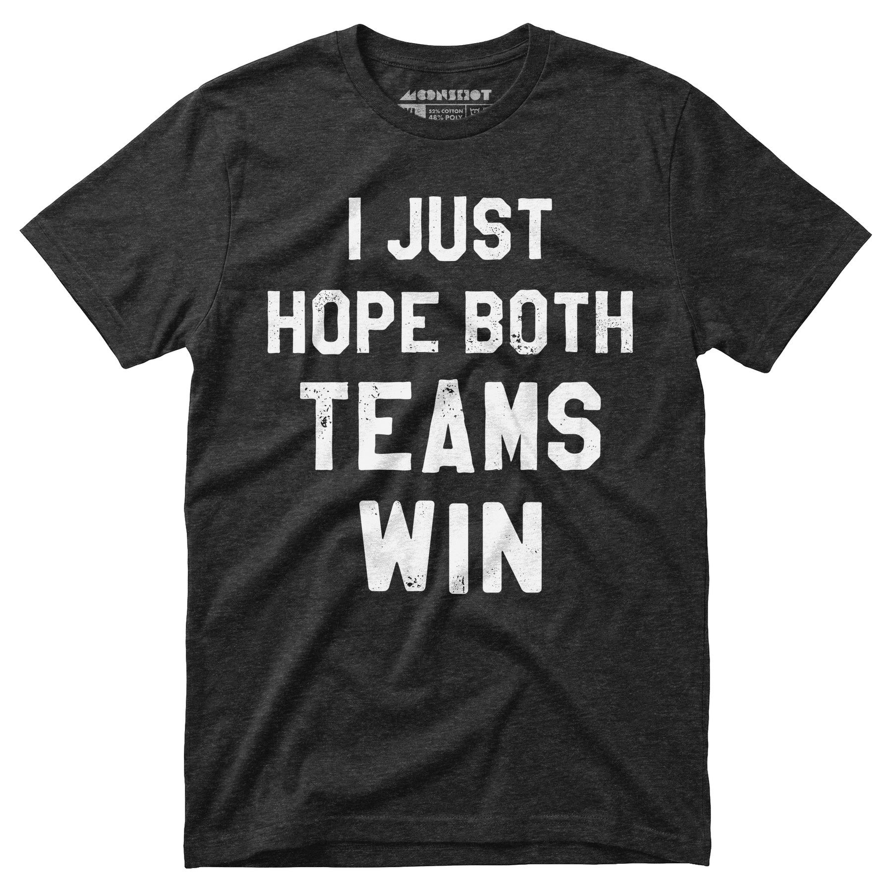 I Just Hope Both Teams Win - Unisex T-Shirt