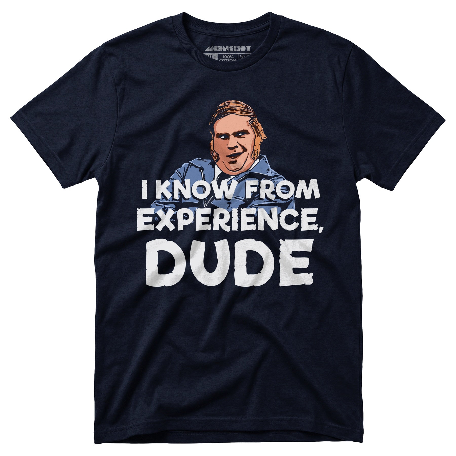 I Know From Experience, Dude - Unisex T-Shirt