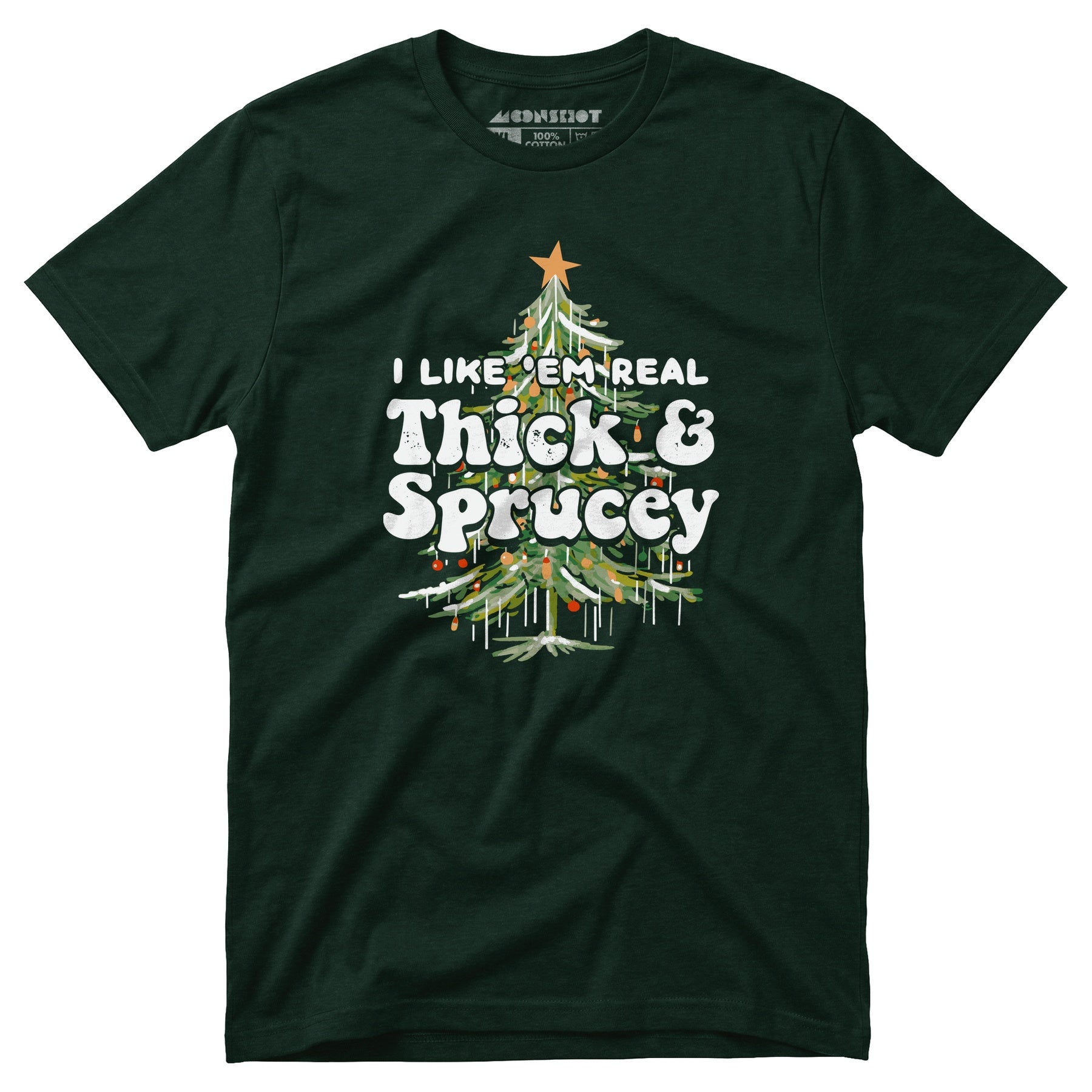 I Like em Real Thick and Sprucey - Unisex T-Shirt