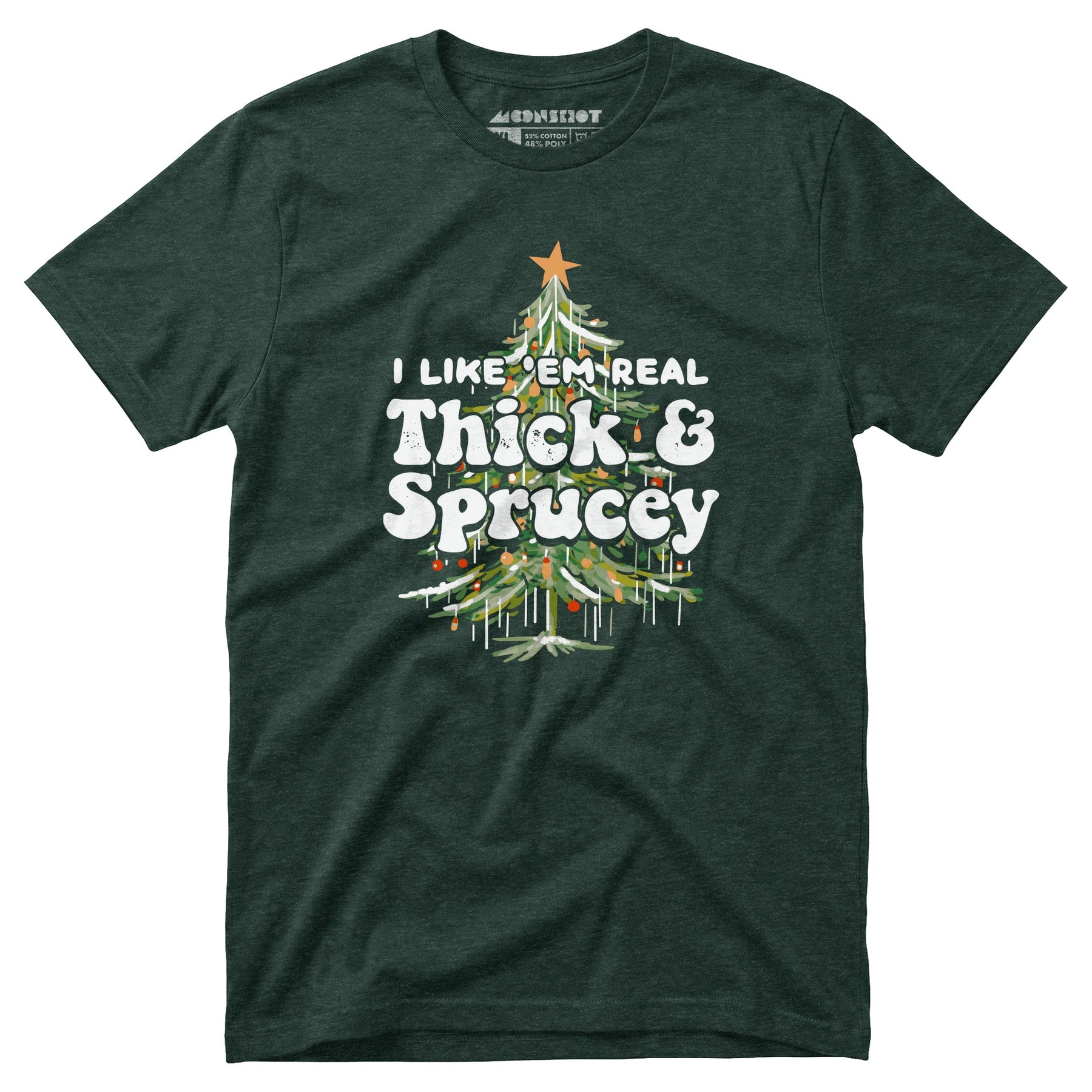 I Like em Real Thick and Sprucey - Unisex T-Shirt