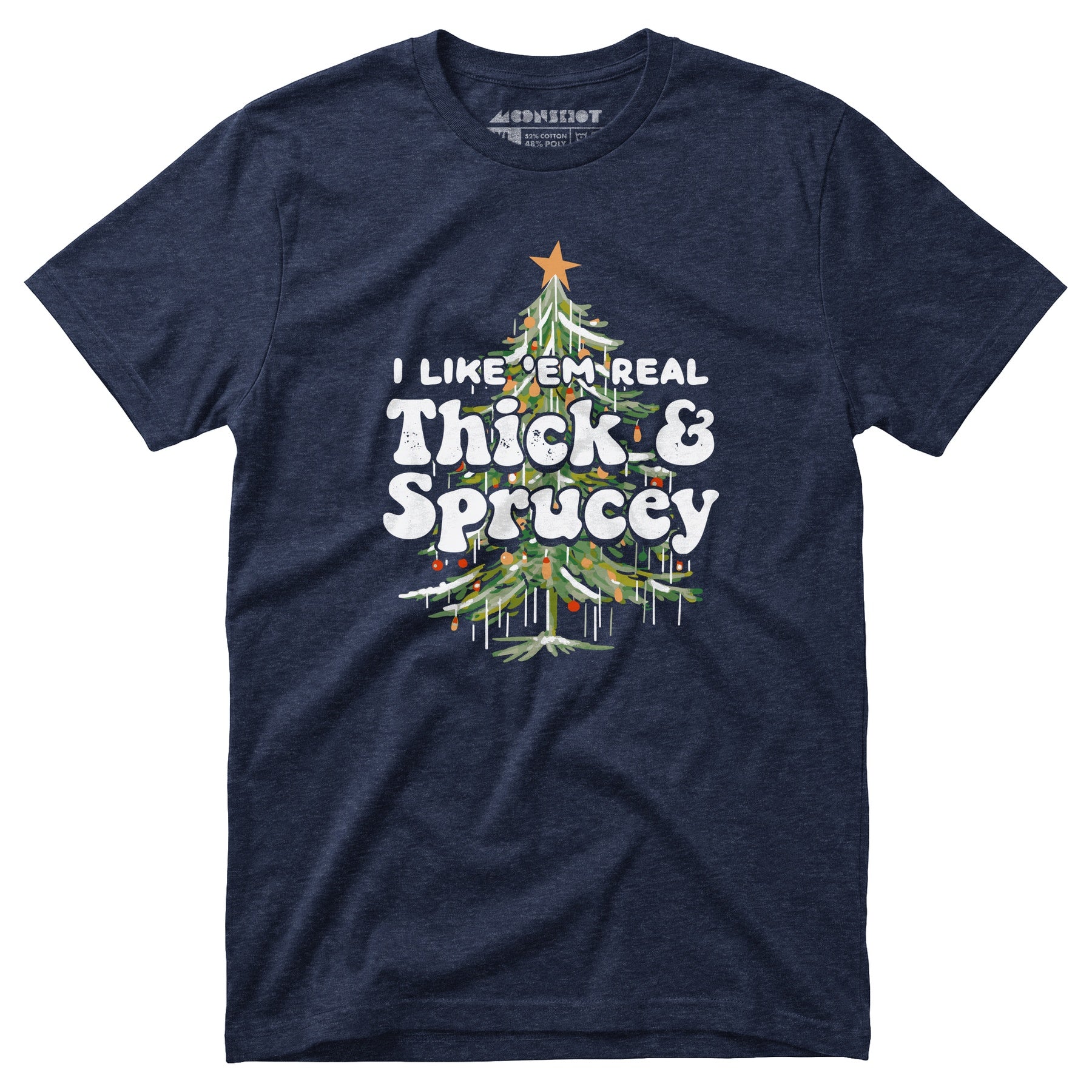 I Like em Real Thick and Sprucey - Unisex T-Shirt