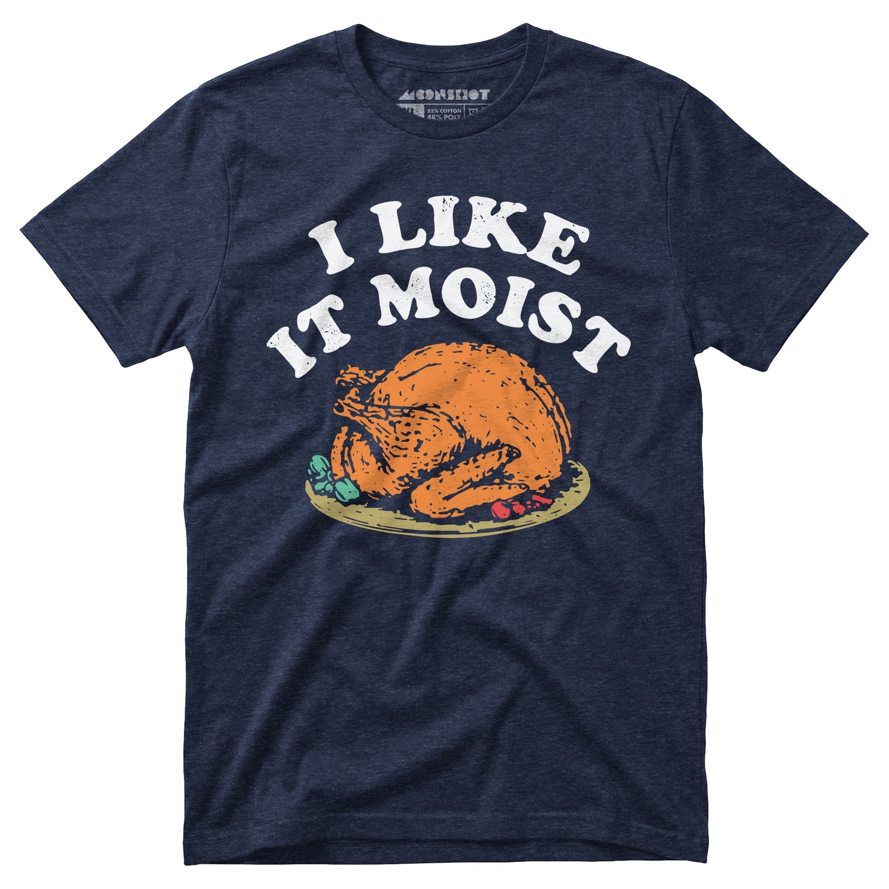 I Like it Moist - Unisex T-Shirt