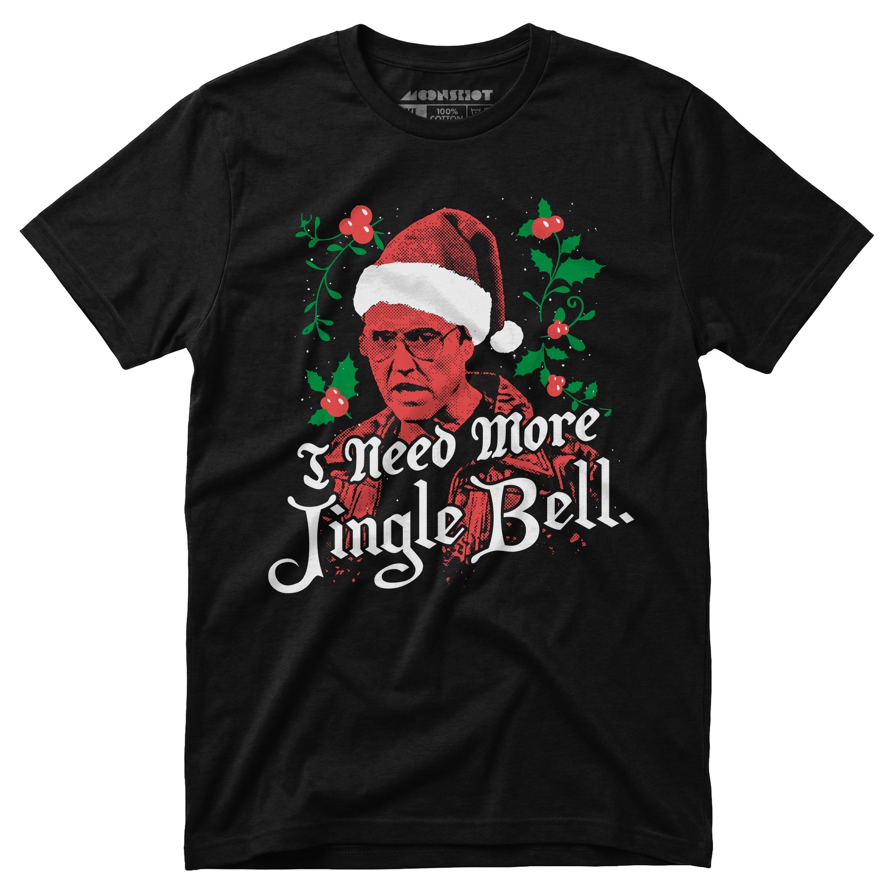 I Need More Jingle Bell - Unisex T-Shirt