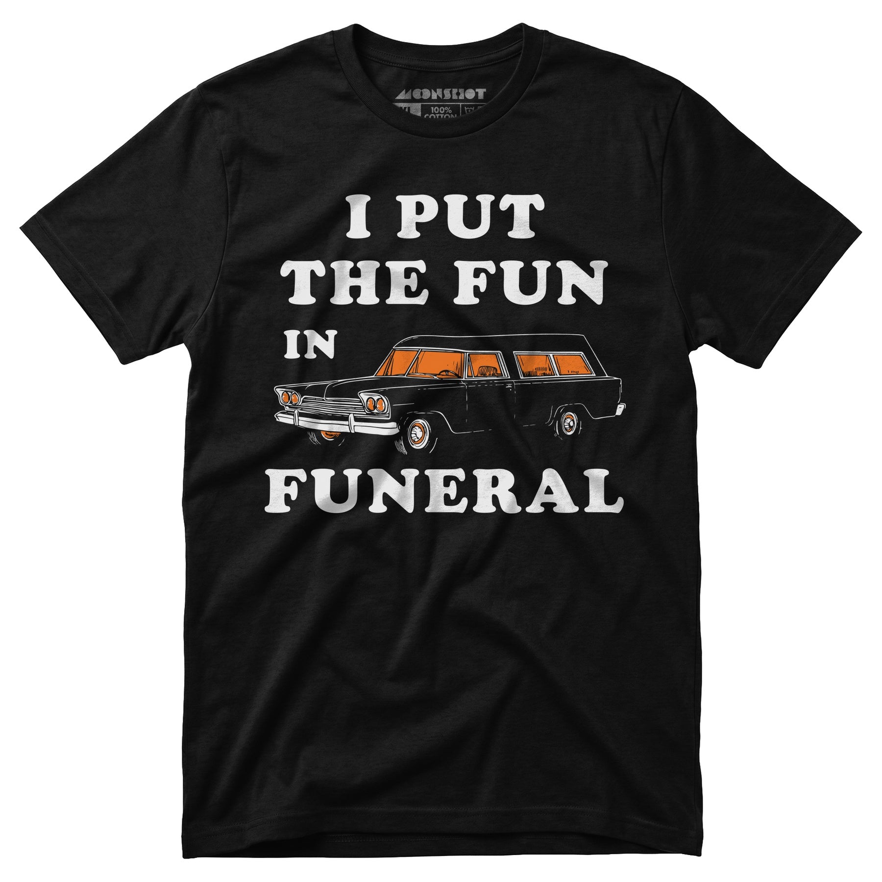 I Put the Fun in Funeral - Unisex T-Shirt