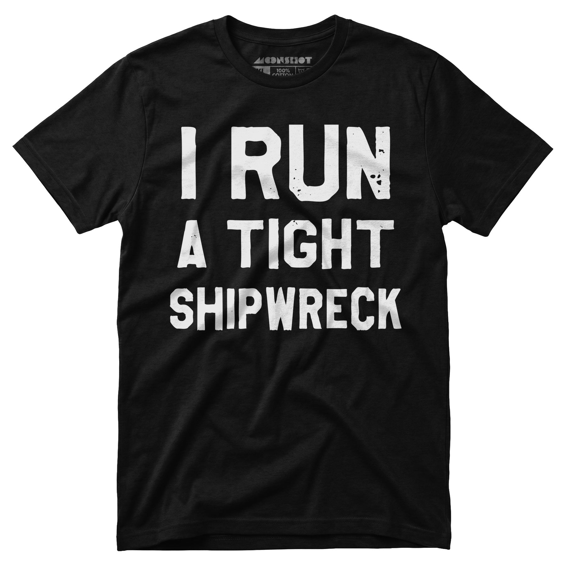 I Run a Tight Shipwreck - Unisex T-Shirt