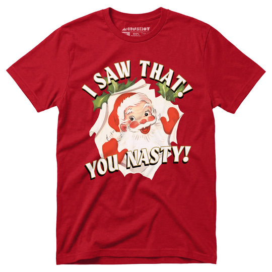 I Saw That You Nasty - Unisex T-Shirt