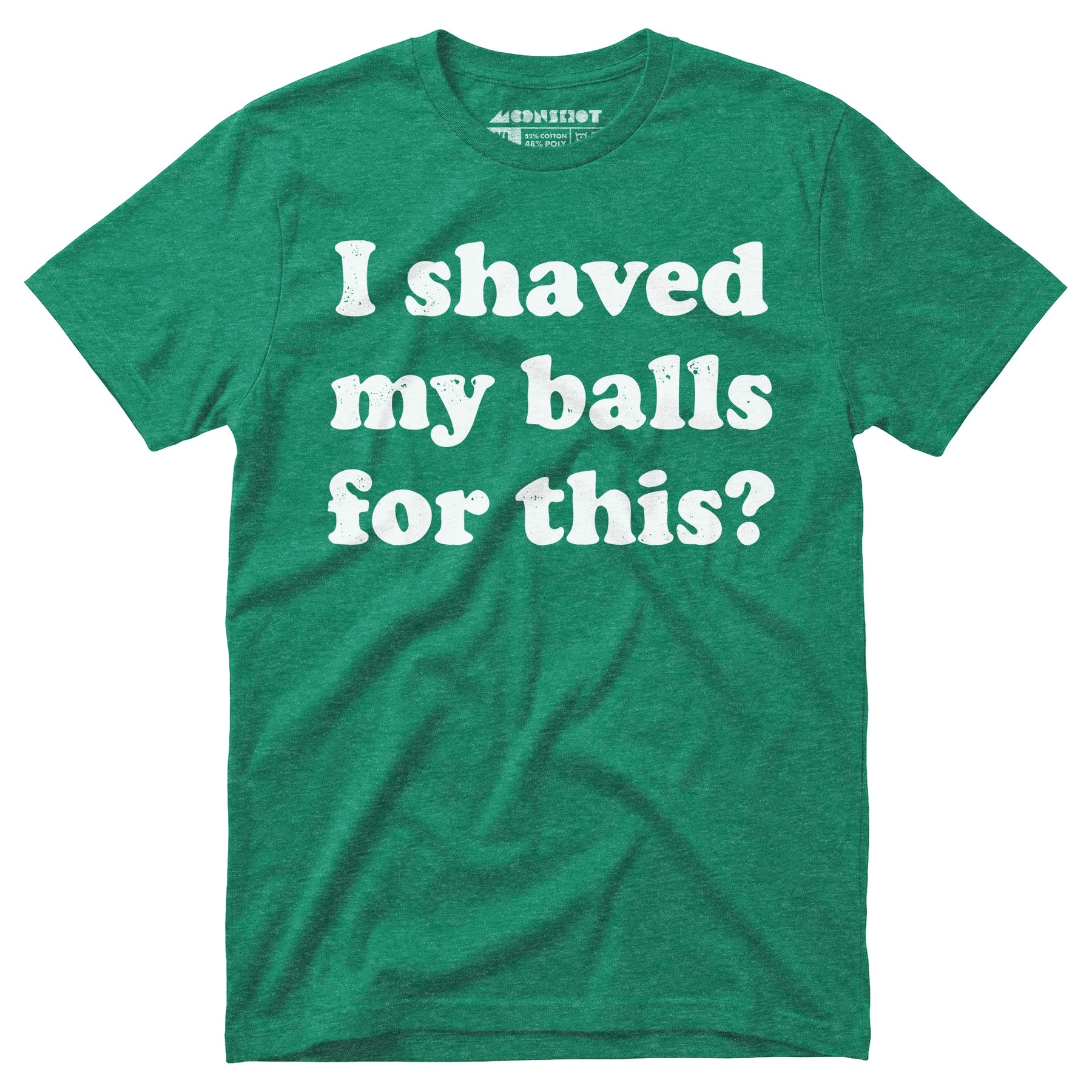 I Shaved My Balls For This? - Unisex T-Shirt