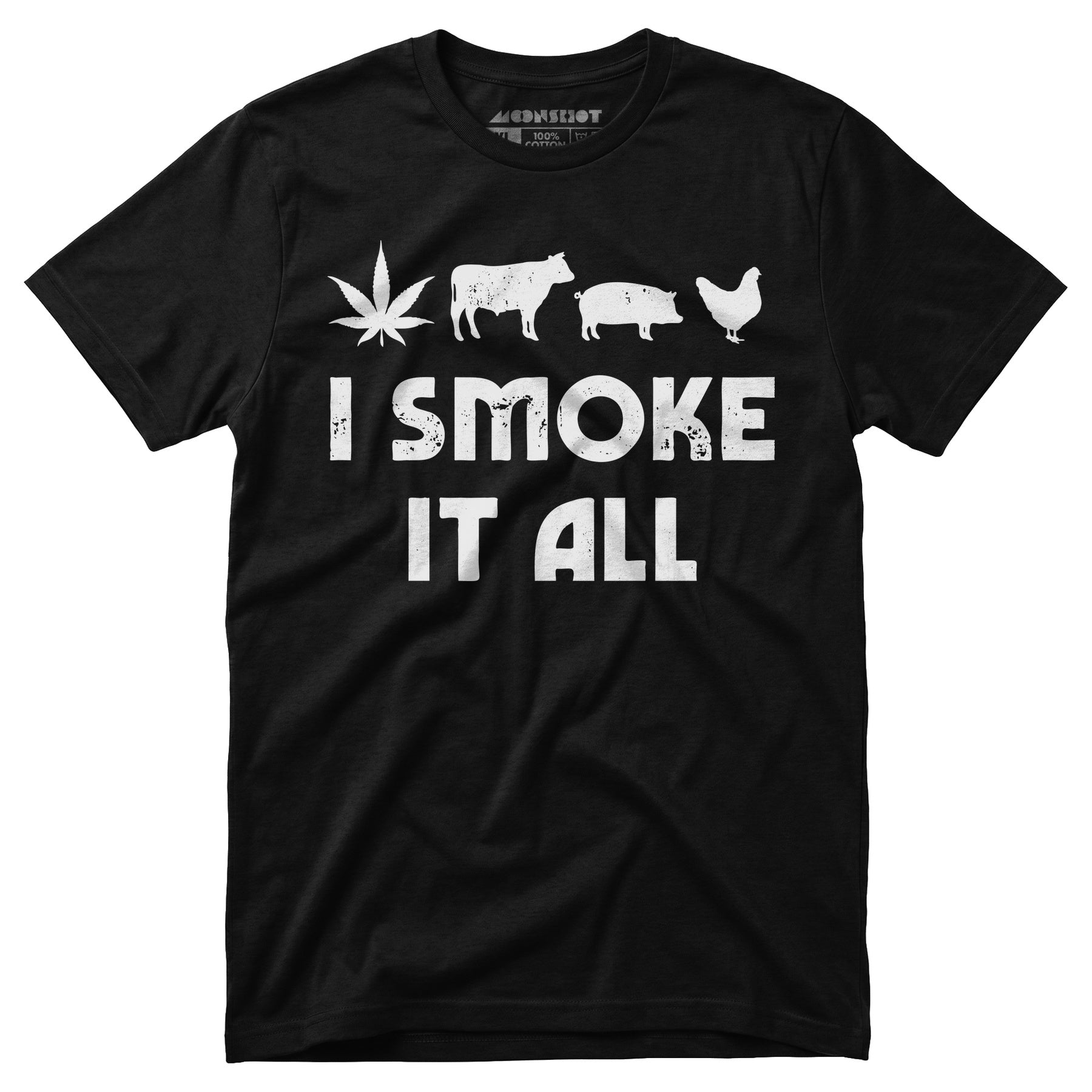 I Smoke it All - Unisex T-Shirt