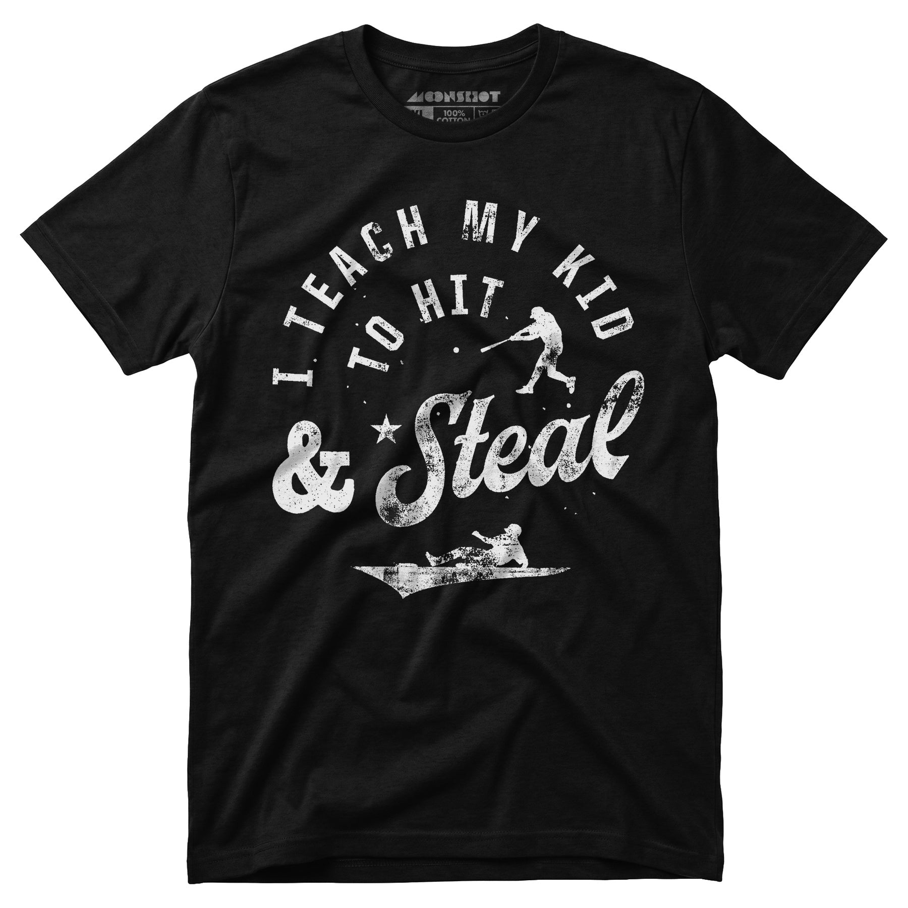 I Teach My Kid to Hit & Steal - Unisex T-Shirt