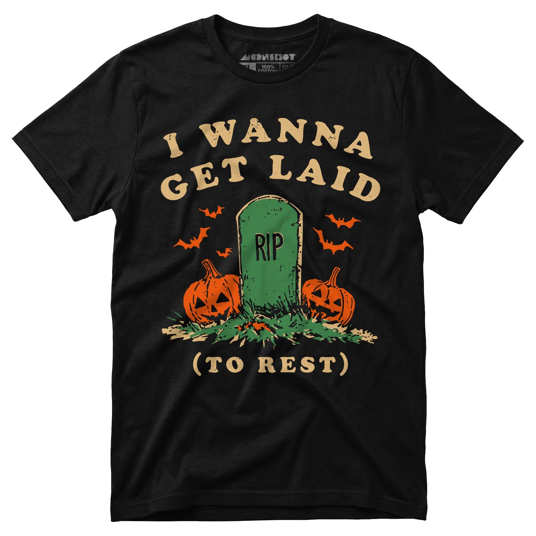 I Wanna Get Laid - Unisex T-Shirt