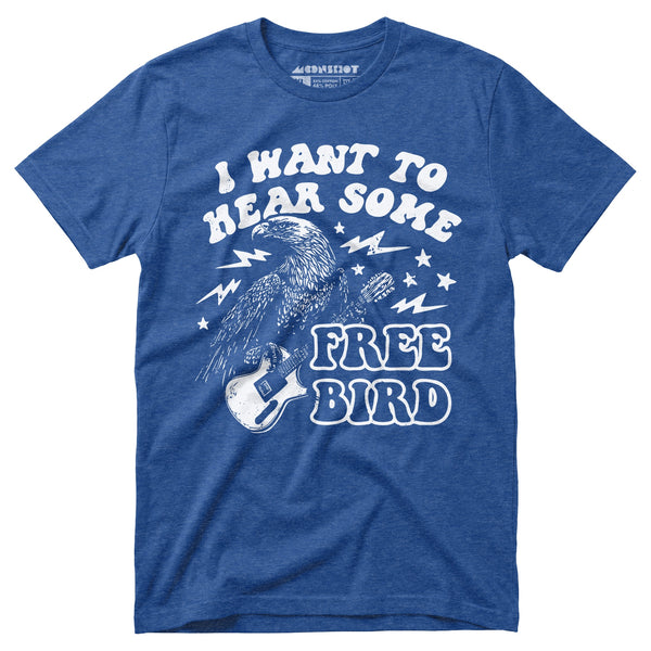 I Want to Hear Some Free Bird - Unisex T-Shirt – m00nshot