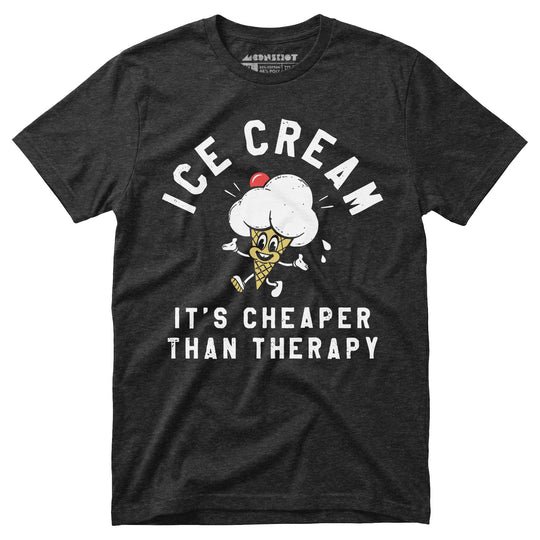 Ice Cream It's Cheaper Than Therapy - Unisex T-Shirt