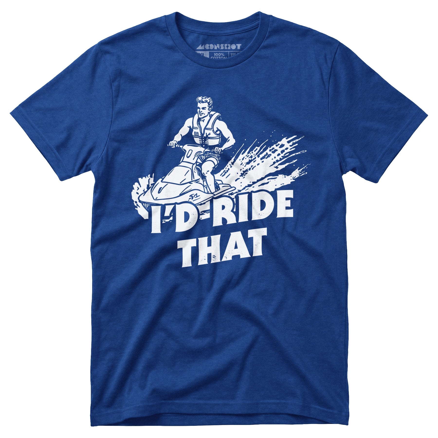 I'd Ride That - Unisex T-Shirt
