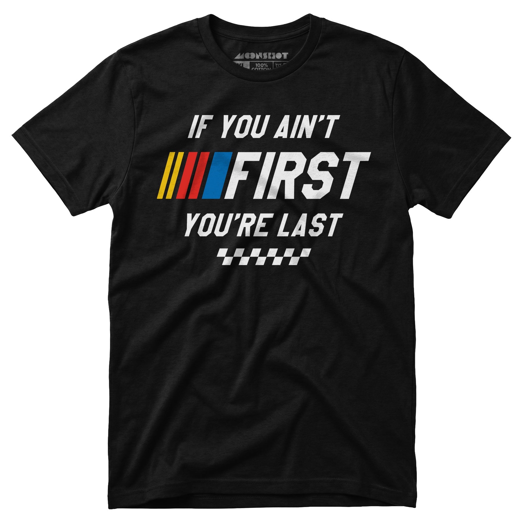 If You Ain't First You're Last - Talladega Nights - Unisex T-Shirt