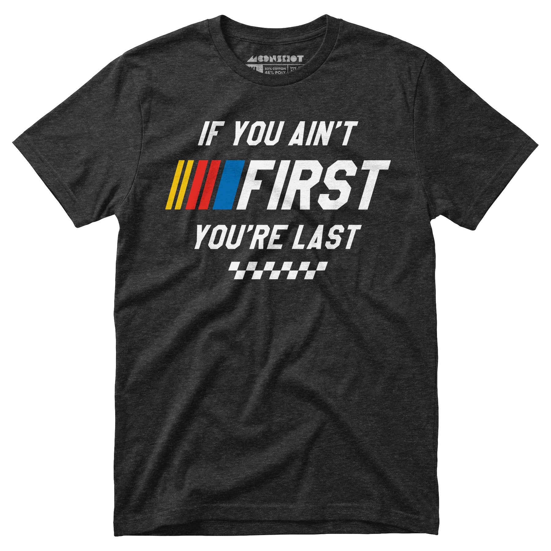 If You Ain't First You're Last - Talladega Nights - Unisex T-Shirt